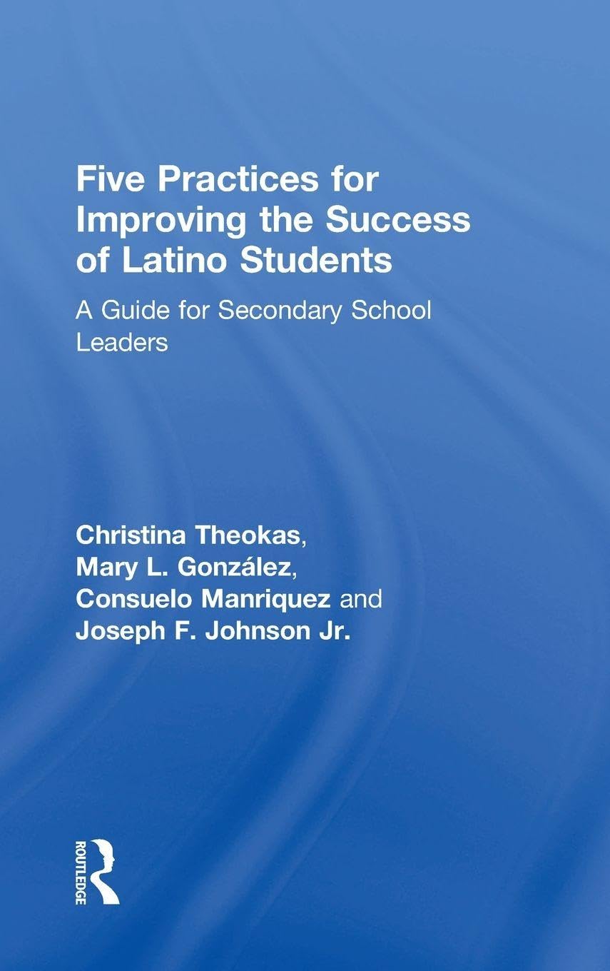 Five Practices for Improving the Success of Latino Students Books