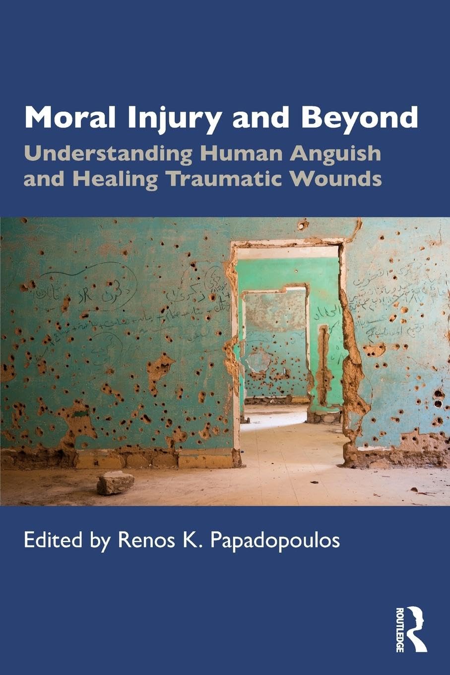 Moral Injury and Beyond: Understanding Human Anguish and Healing Traumatic Wounds Medicine