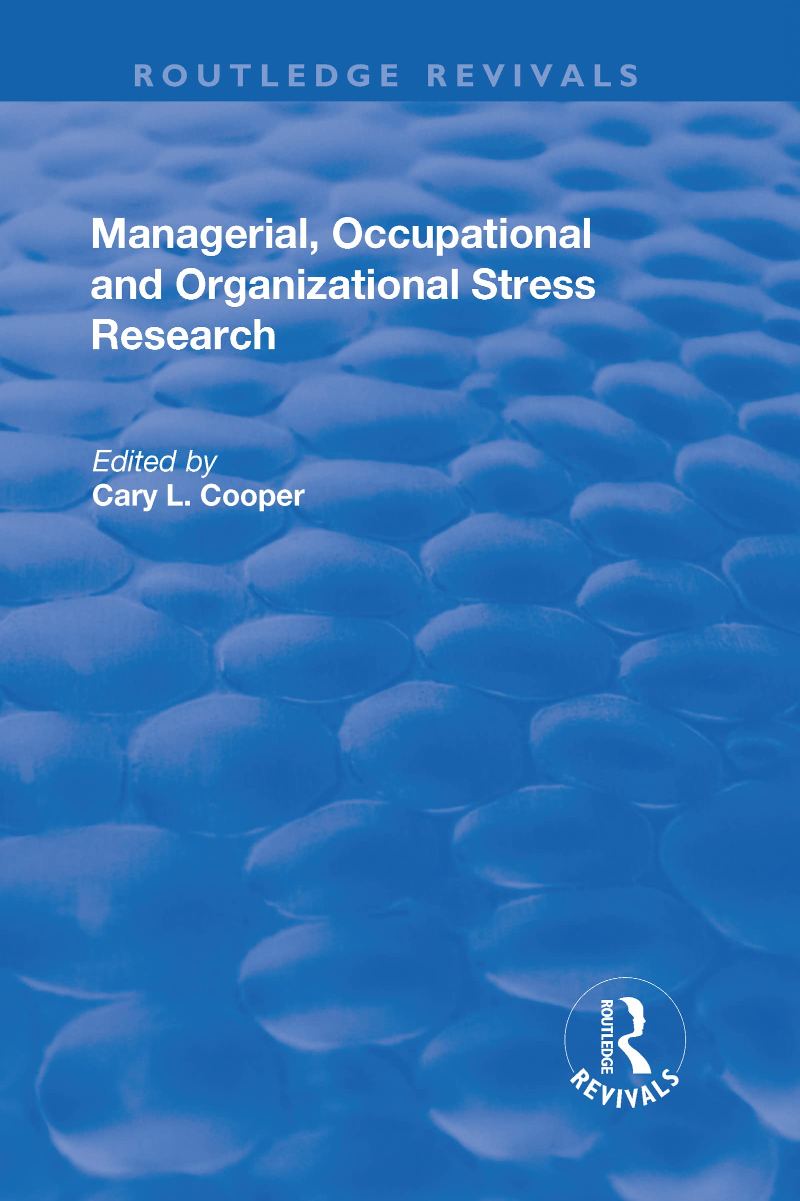 Managerial, Occupational and Organizational Stress Research (Routledge Revivals) Social Sciences
