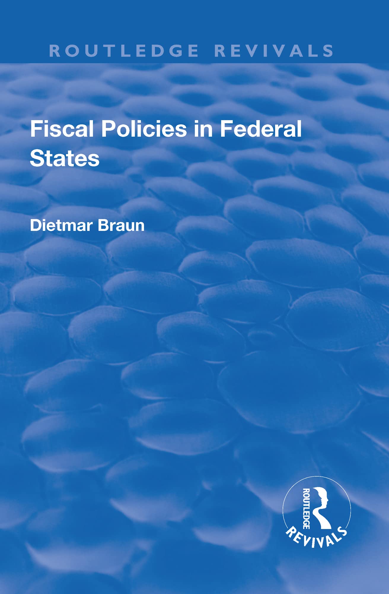 Fiscal Policies in Federal States (Routledge Revivals) Business, Finance & Career