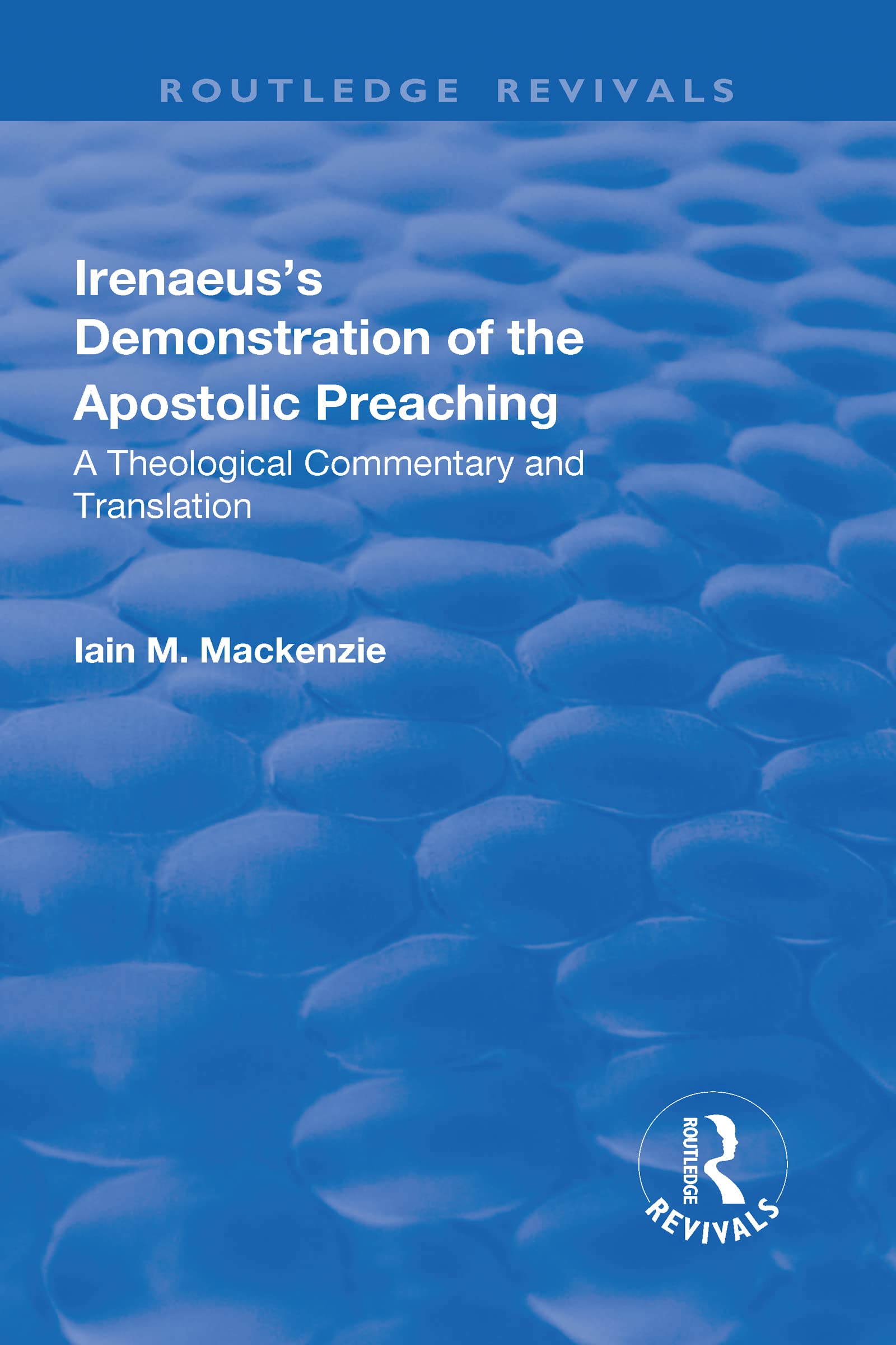 Irenaeus's Demonstration of the Apostolic Preaching: A Theological Commentary and Translation (Routledge Revivals) Philosophy