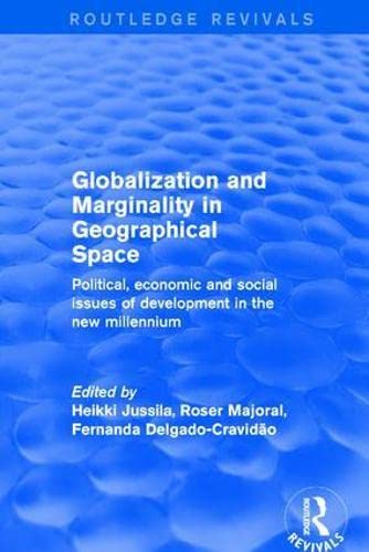 Revival: Globalization and Marginality in Geographical Space (2001): Political, Economic and Social Issues of Development at the Dawn of New Millennium (Routledge Revivals) Social Sciences