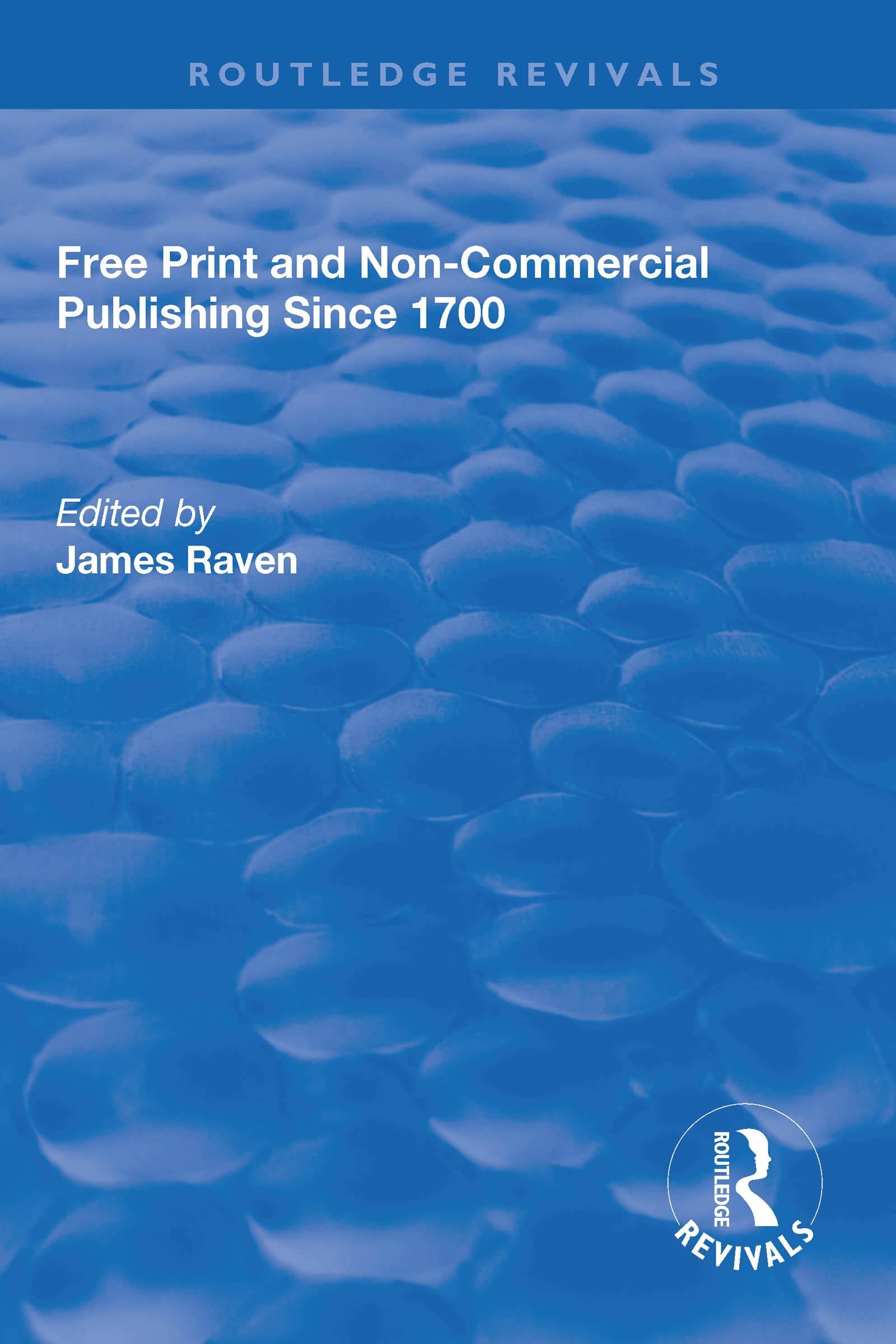 Free Print and Non-commercial Publishing Since 1700 (Routledge Revivals) Media & Communication