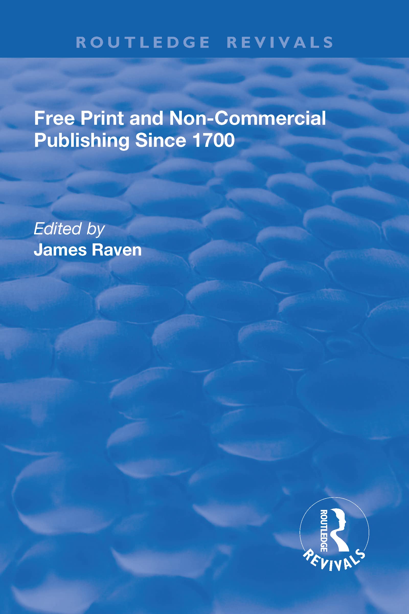 Free Print and Non-commercial Publishing Since 1700 (Routledge Revivals) Media & Communication
