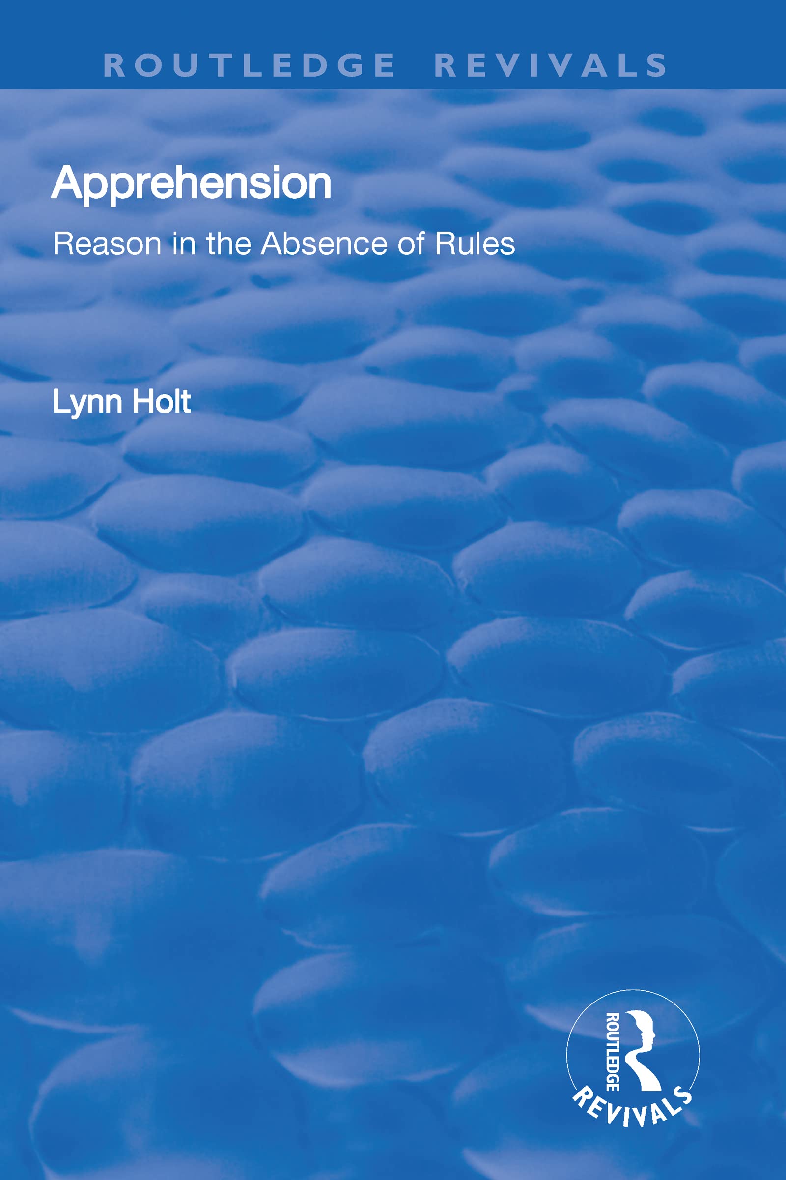 Apprehension: Reason in the Absence of Rules (Routledge Revivals) Social Sciences