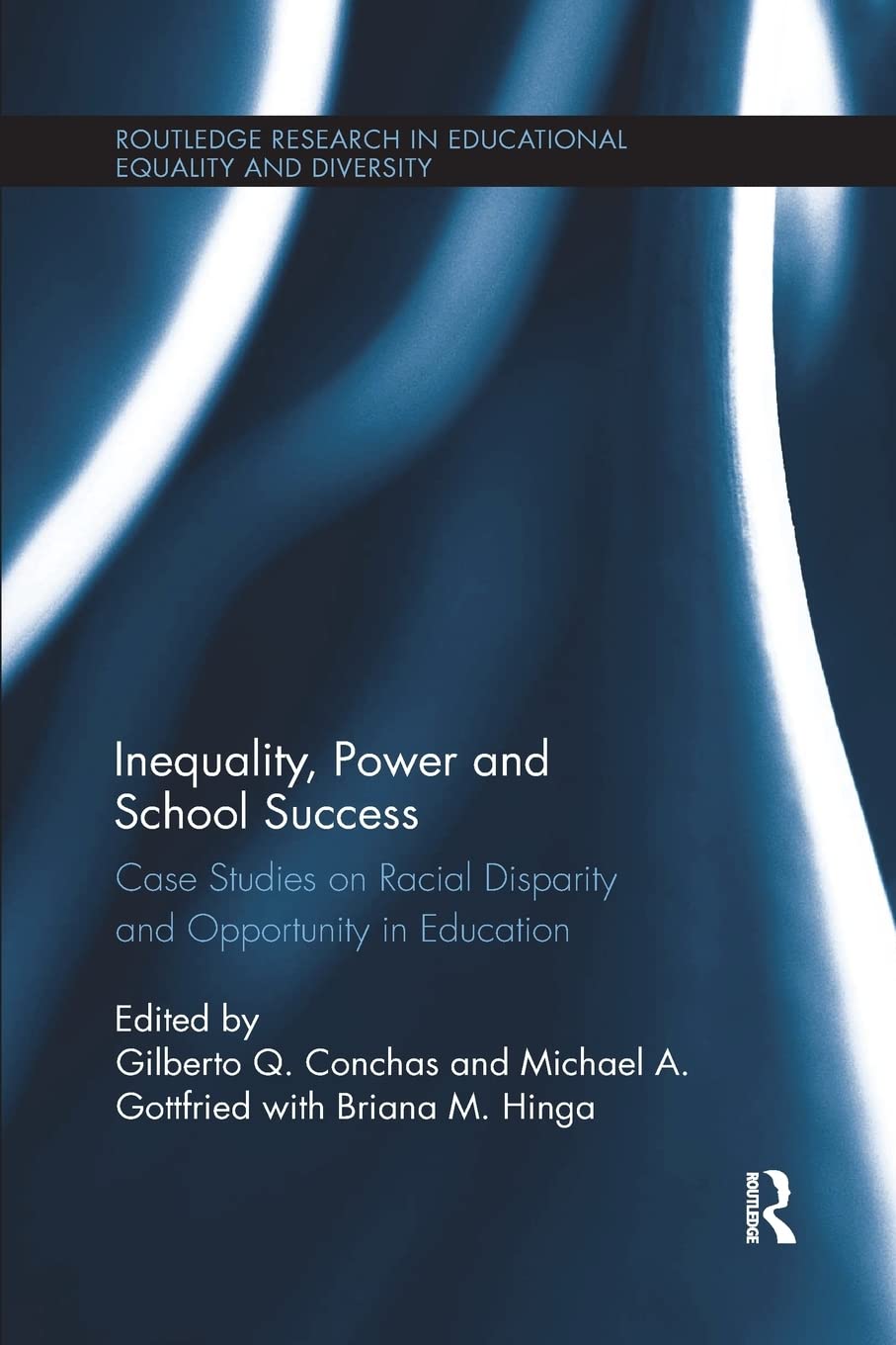 Inequality, Power and School Success: Case Studies on Racial Disparity and Opportunity in Education (Routledge Research in Education) Social Sciences