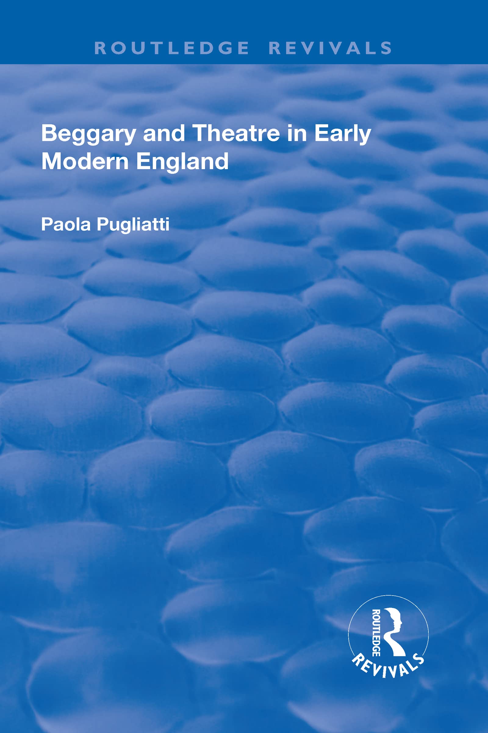 Beggary and Theatre in Early Modern England (Routledge Revivals) Contemporary literature