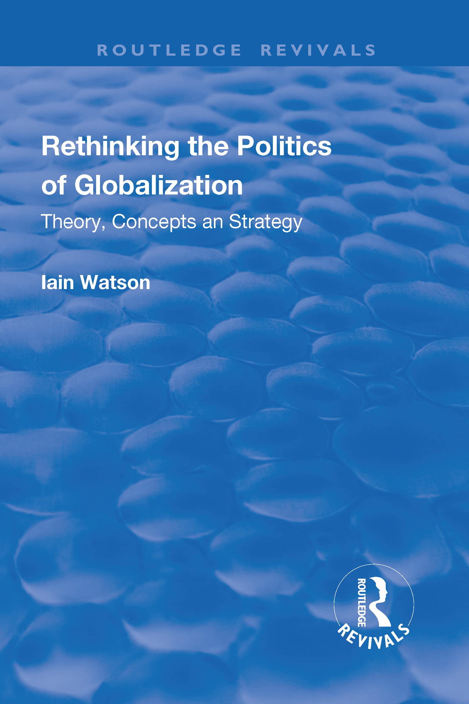 Rethinking the Politics of Globalization: Theory, Concepts and Strategy (Routledge Revivals) Books