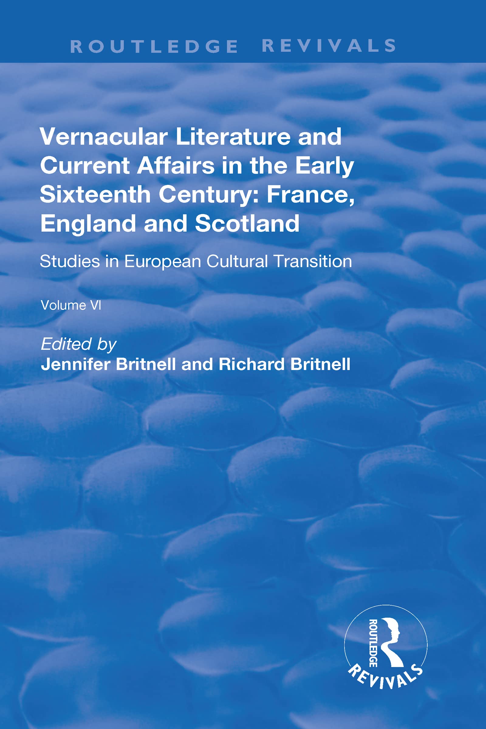 Vernacular Literature and Current Affairs in the Early Sixteenth Century: France, England and Scotland (Routledge Revivals) Contemporary literature Books