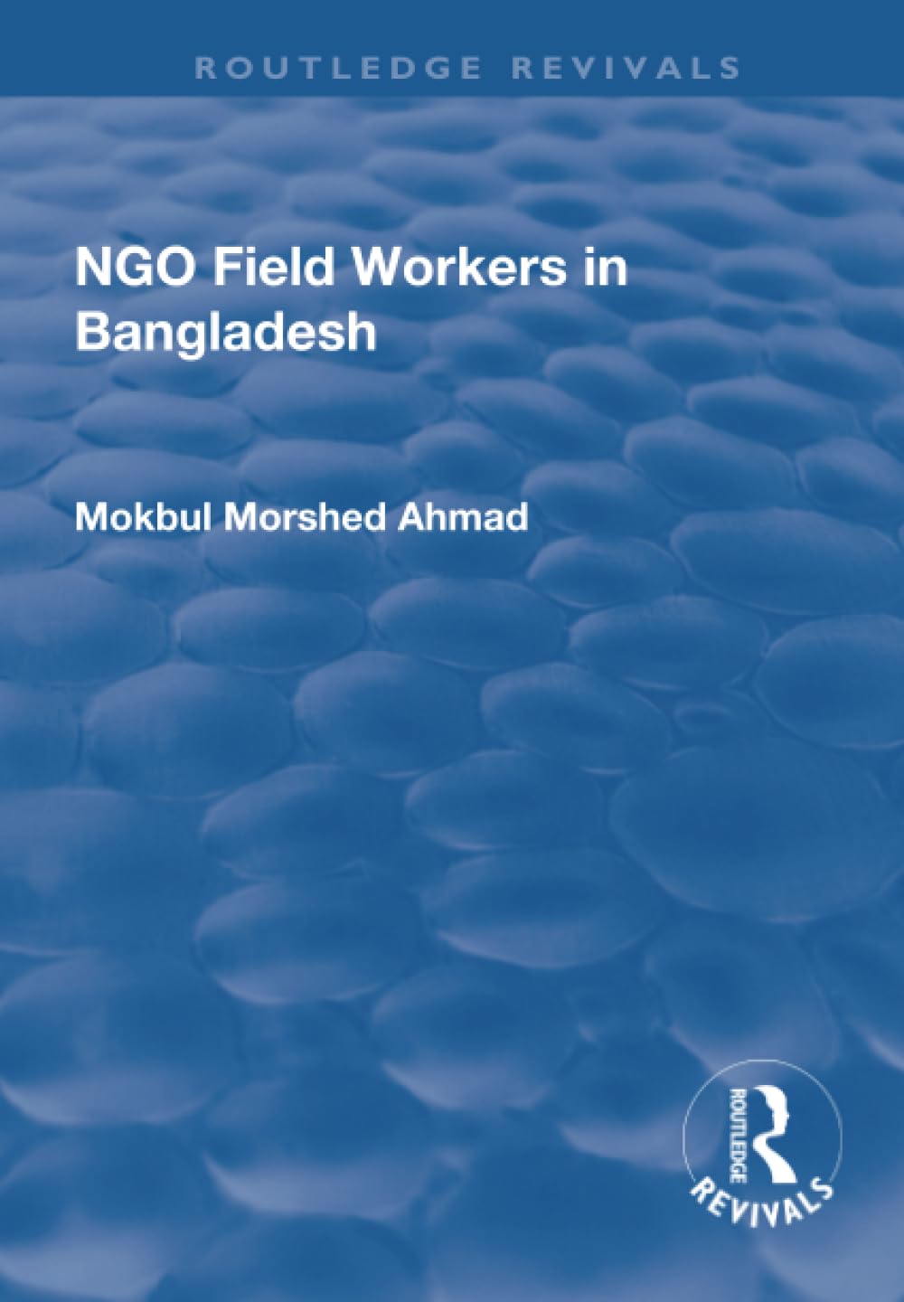 NGO Field Workers in Bangladesh (Routledge Revivals) Social Sciences