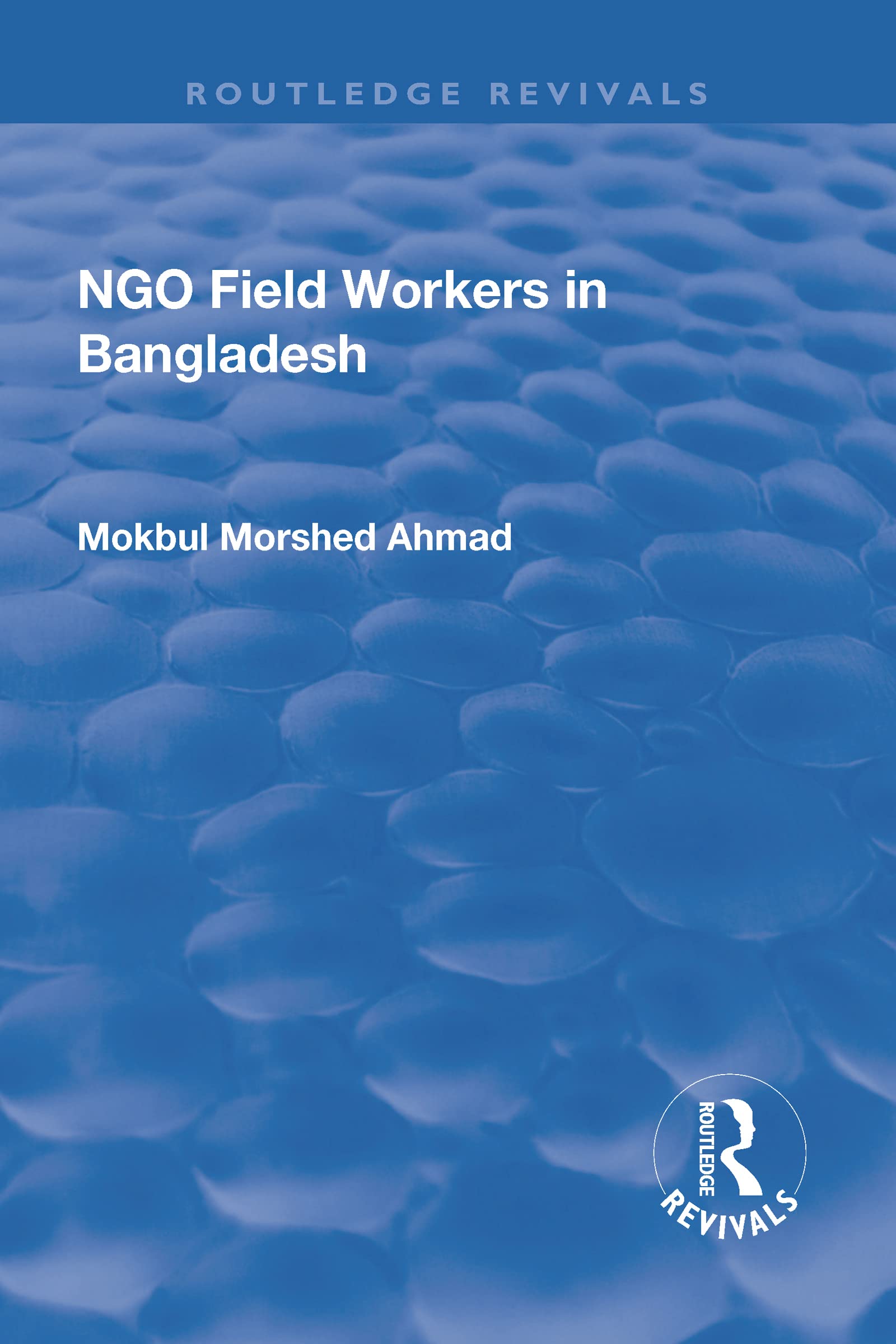 NGO Field Workers in Bangladesh (Routledge Revivals) Social Sciences