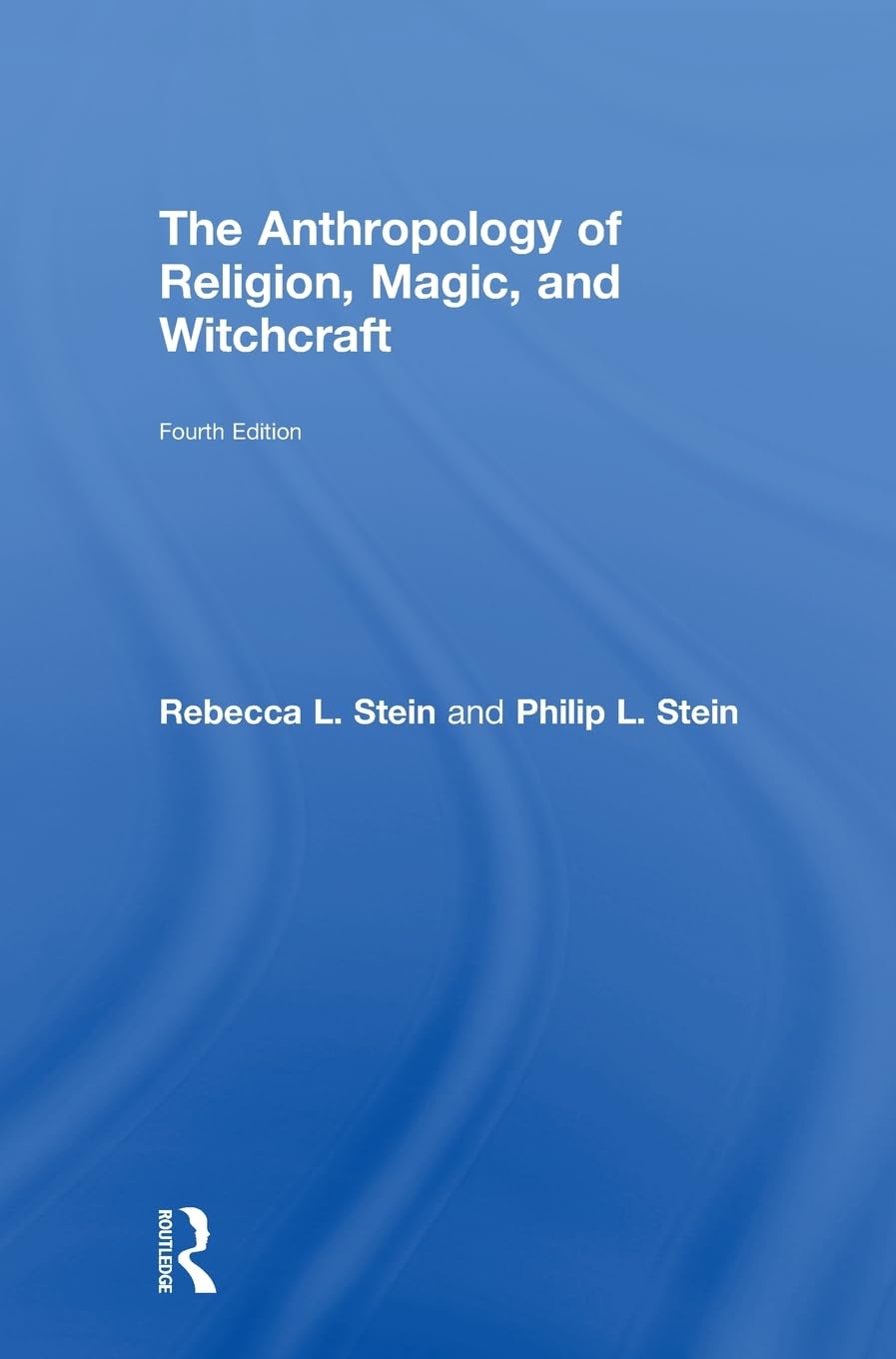 The Anthropology of Religion, Magic, and Witchcraft: Fourth Edition Religion & Esotericism