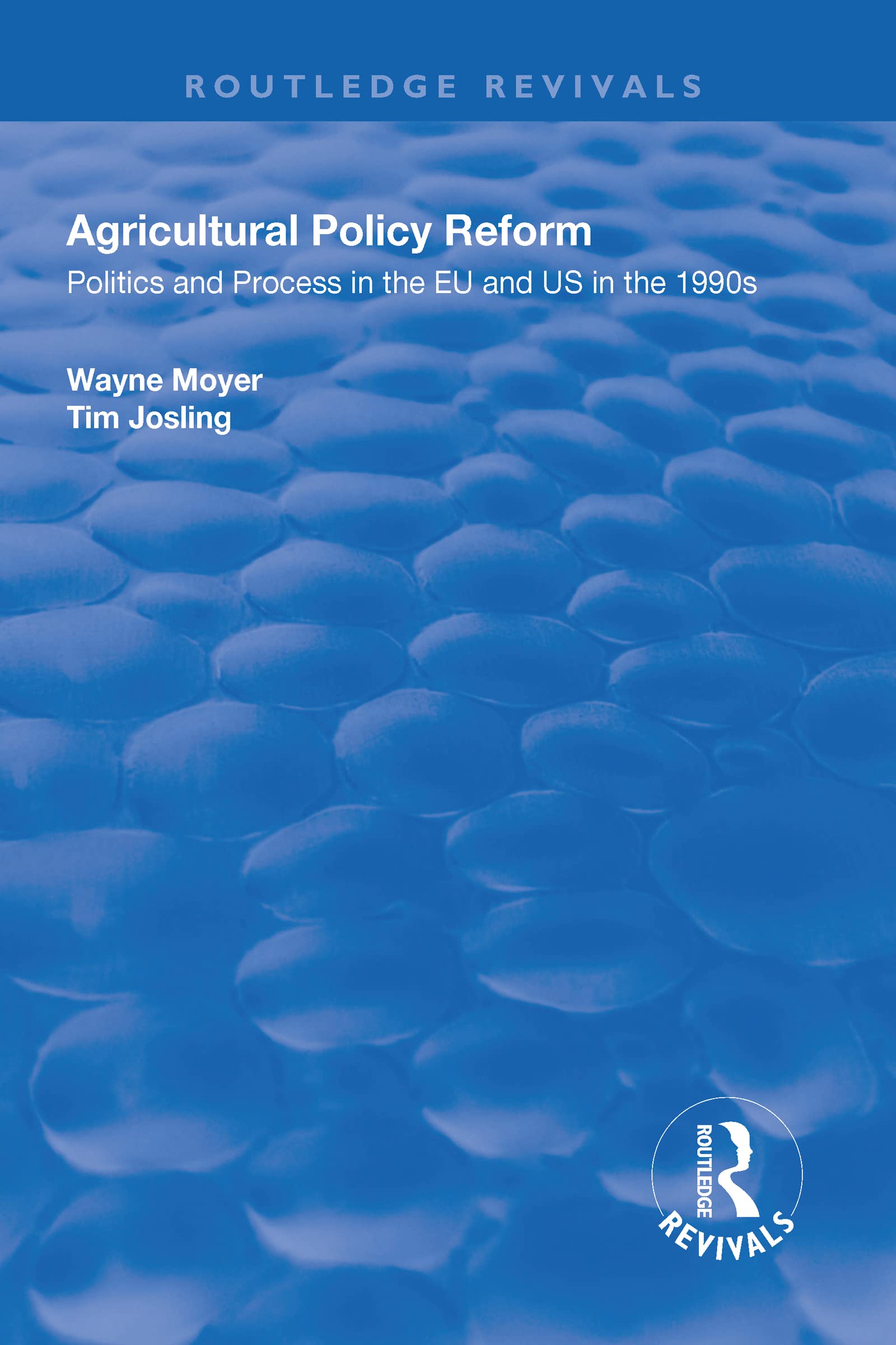 Agricultural Policy Reform: Politics and Process in the EU and US in the 1990s (Routledge Revivals) Business, Finance & Career
