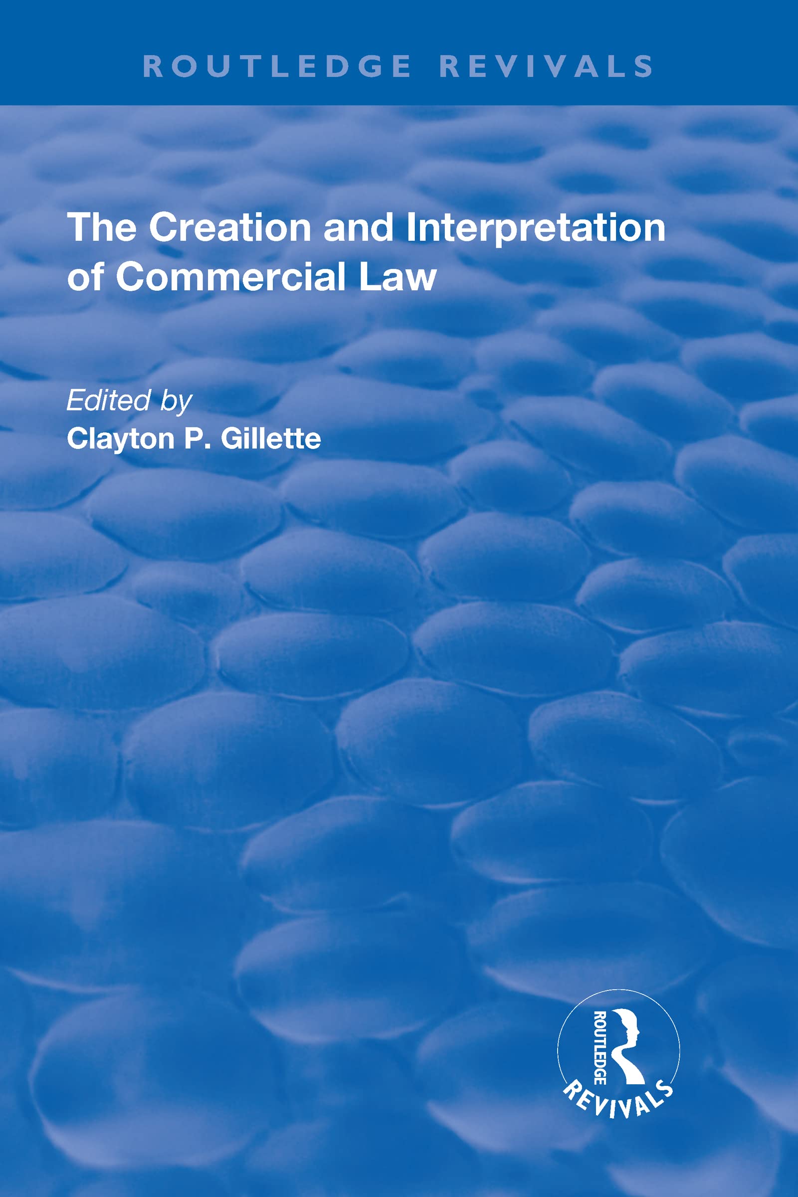 The Creation and Interpretation of Commercial Law (Routledge Revivals) Social Sciences