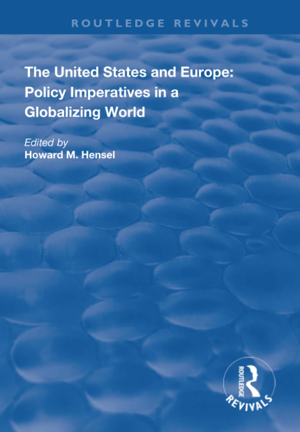 The United States and Europe: Policy Imperatives in a Globalizing World (Routledge Revivals) Business, Finance & Career