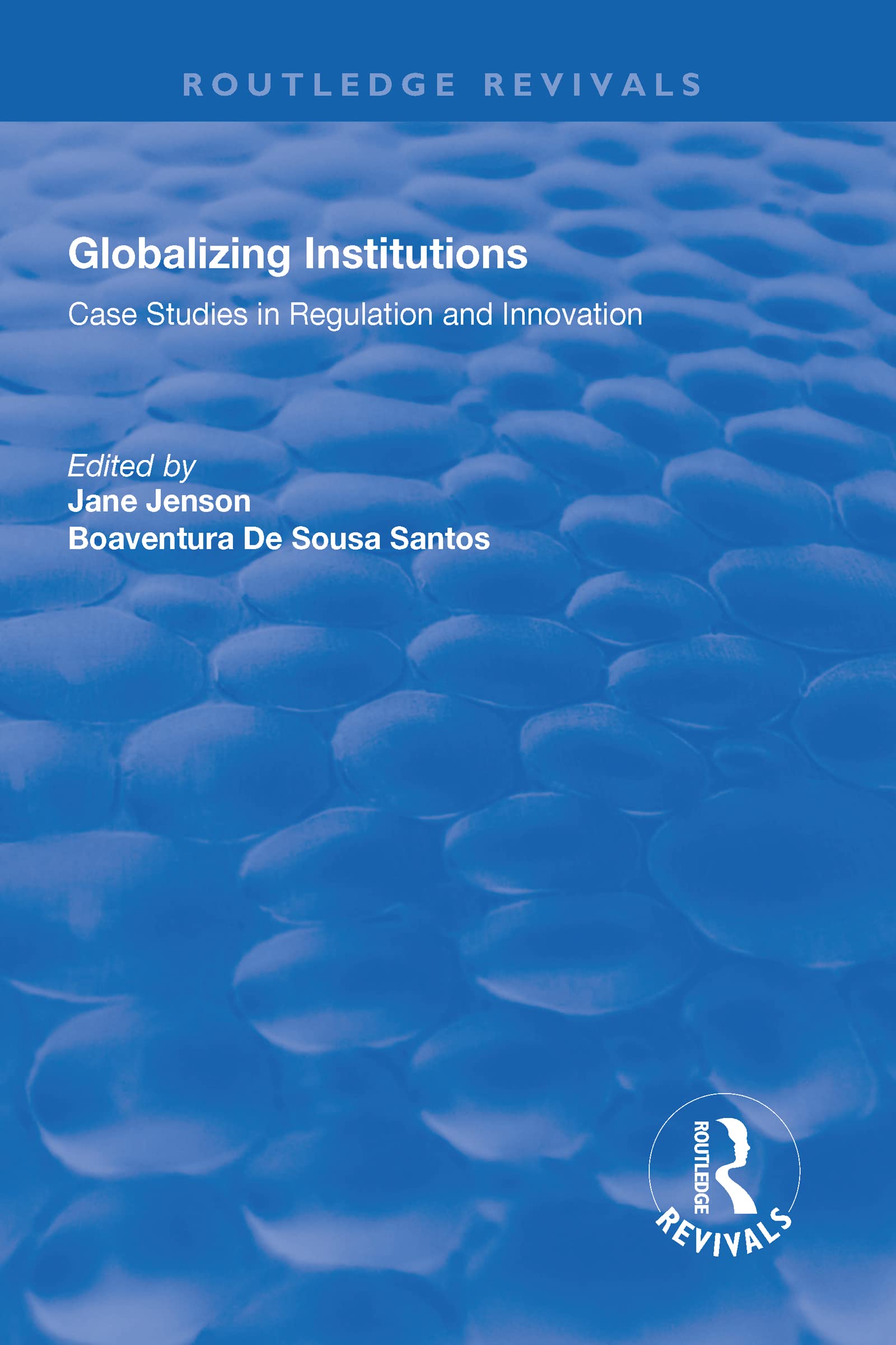 Globalizing Institutions: Case Studies in Regulation and Innovation (Routledge Revivals) Books