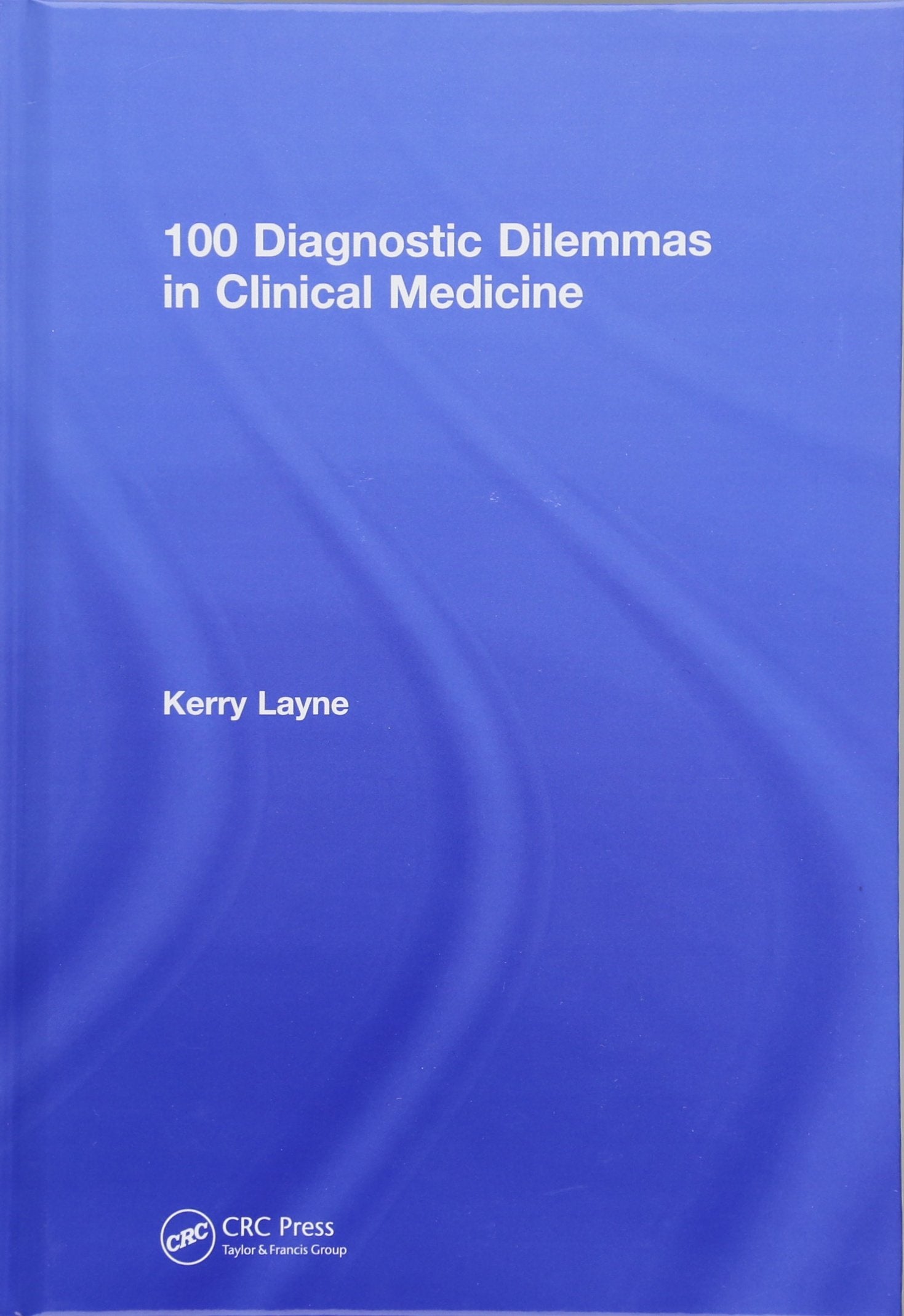100 Diagnostic Dilemmas in Clinical Medicine (100 Cases) Medicine