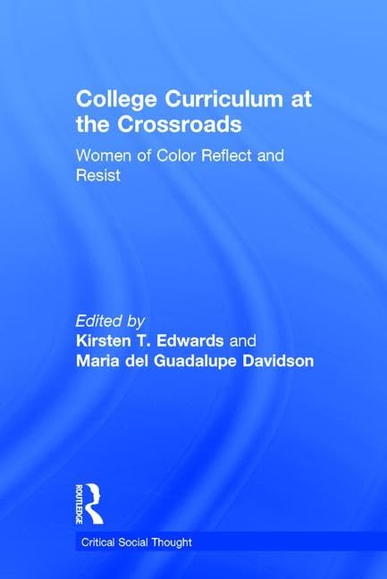 College Curriculum at the Crossroads: Women of Color Reflect and Resist (Critical Social Thought) Books