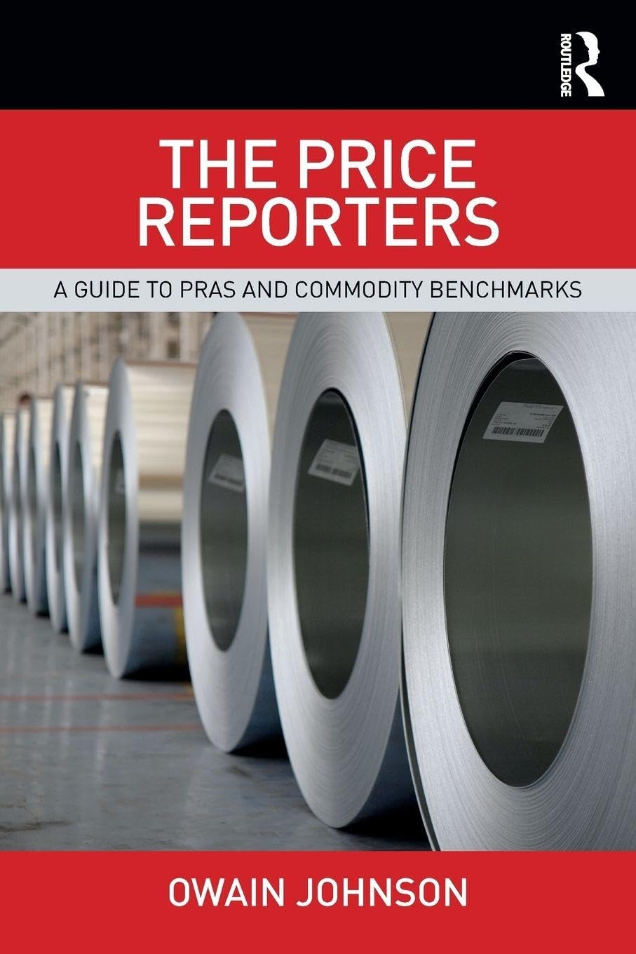 The Price Reporters: A Guide to PRAs and Commodity Benchmarks Business, Finance & Career