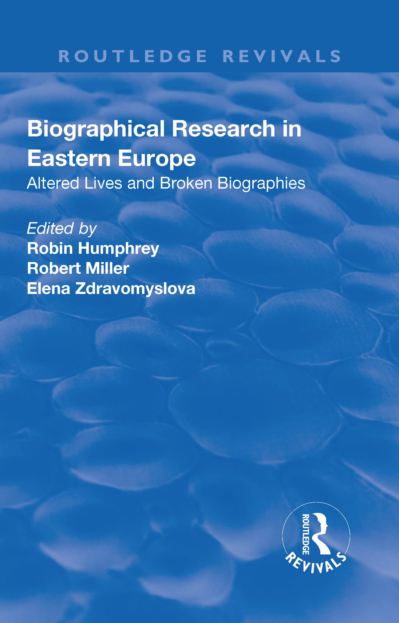 Biographical Research in Eastern Europe: Altered Lives and Broken Biographies (Routledge Revivals) Social Sciences