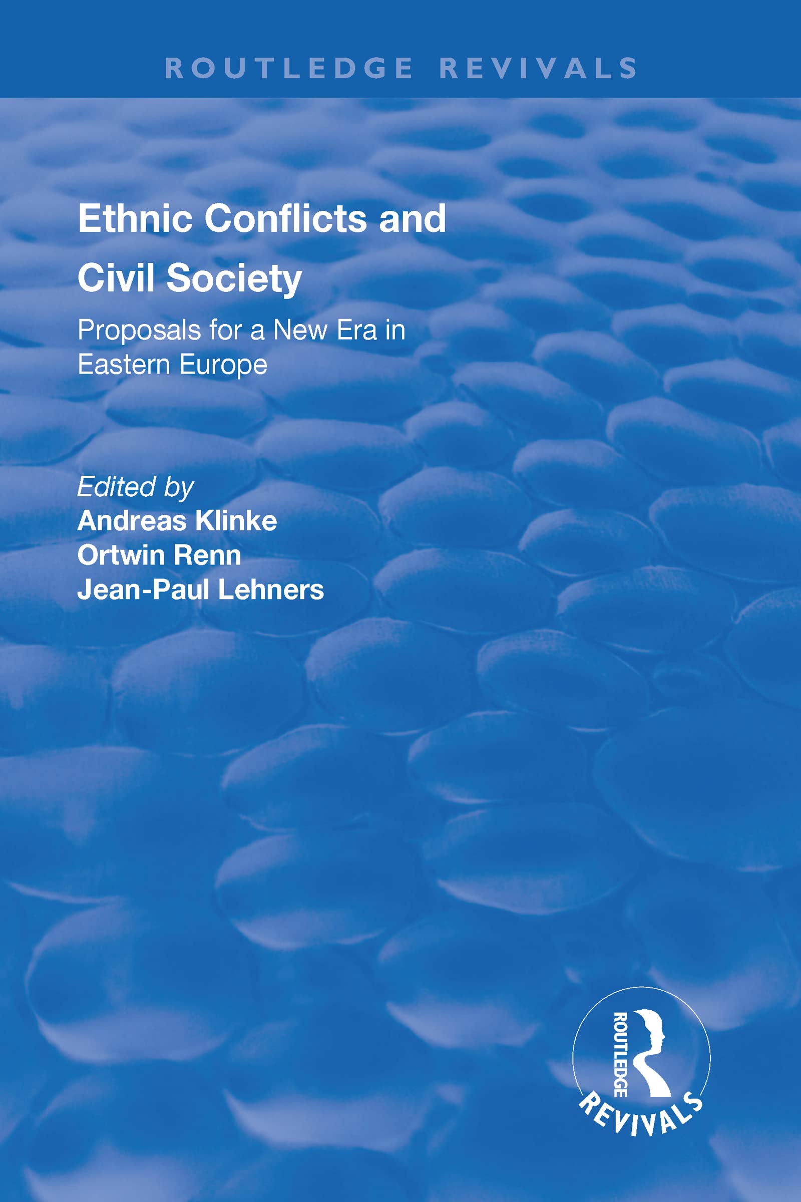 Ethnic Conflicts and Civil Society: Proposals for a New Era in Eastern Europe (Routledge Revivals) Social Sciences