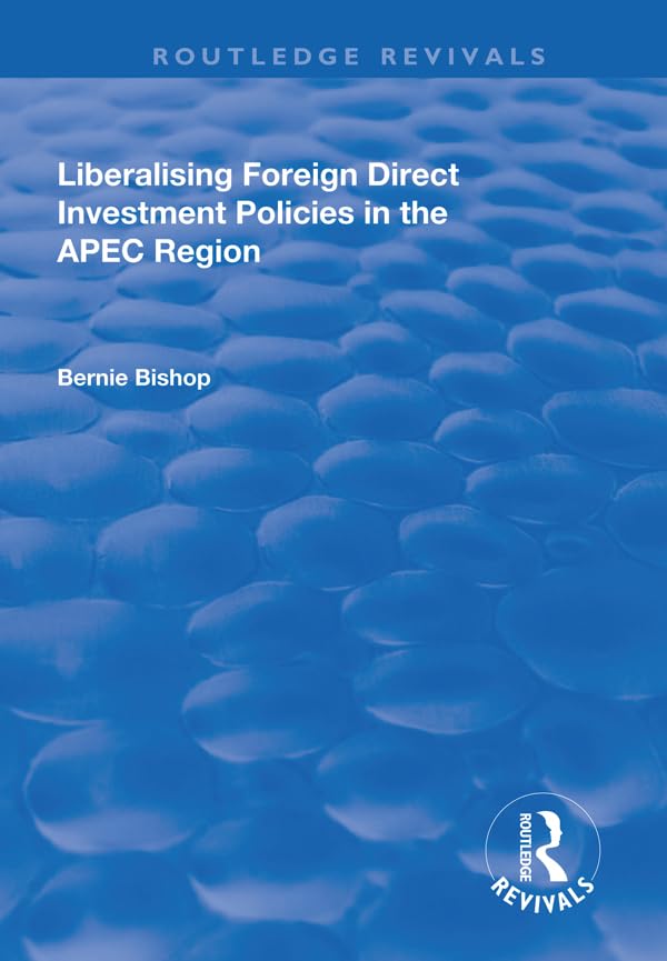 Liberalising Foreign Direct Investment Policies in the APEC Region (Routledge Revivals) Books