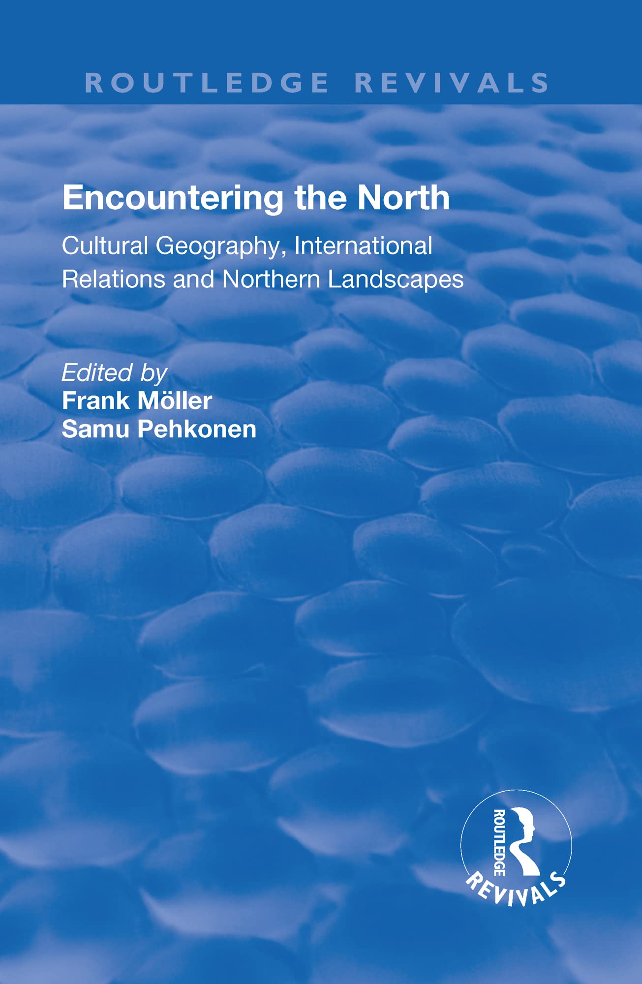 Encountering the North: Cultural Geography, International Relations and Northern Landscapes (Routledge Revivals) General education