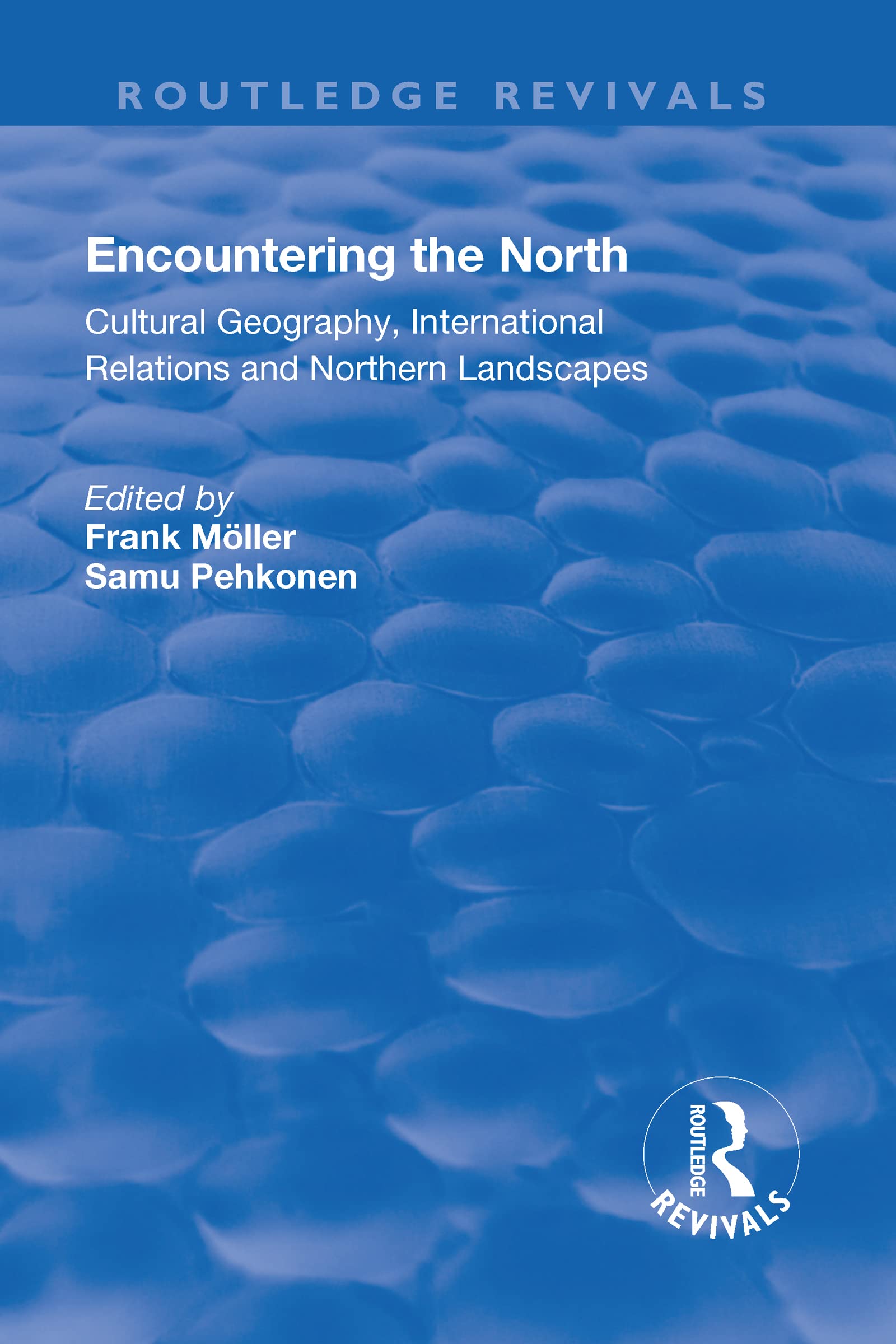 Encountering the North: Cultural Geography, International Relations and Northern Landscapes (Routledge Revivals) Books