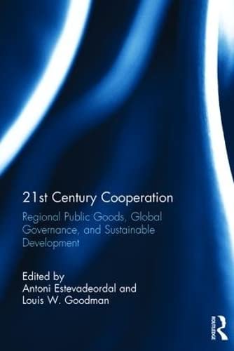 21st Century Cooperation: Regional Public Goods, Global Governance, and Sustainable Development Business, Finance & Career