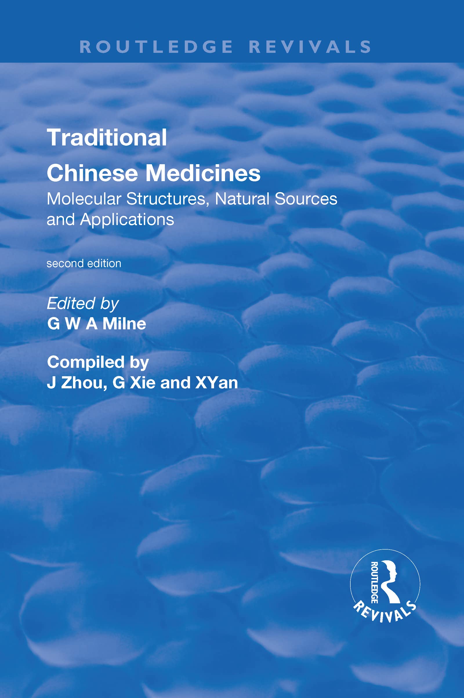 Traditional Chinese Medicines: Molecular Structures, Natural Sources and Applications (Routledge Revivals) Medicine