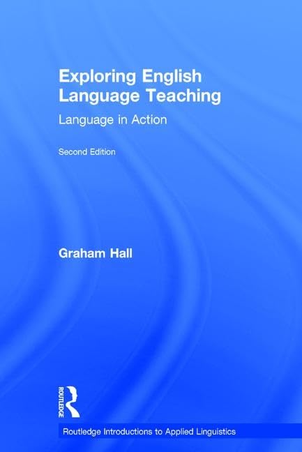 Exploring English Language Teaching: Language in Action (Routledge Introductions to Applied Linguistics) Social Sciences