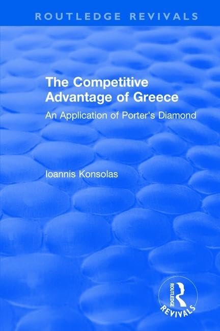The Competitive Advantage of Greece: An Application of Porter's Diamond (Routledge Revivals) Business, Finance & Career