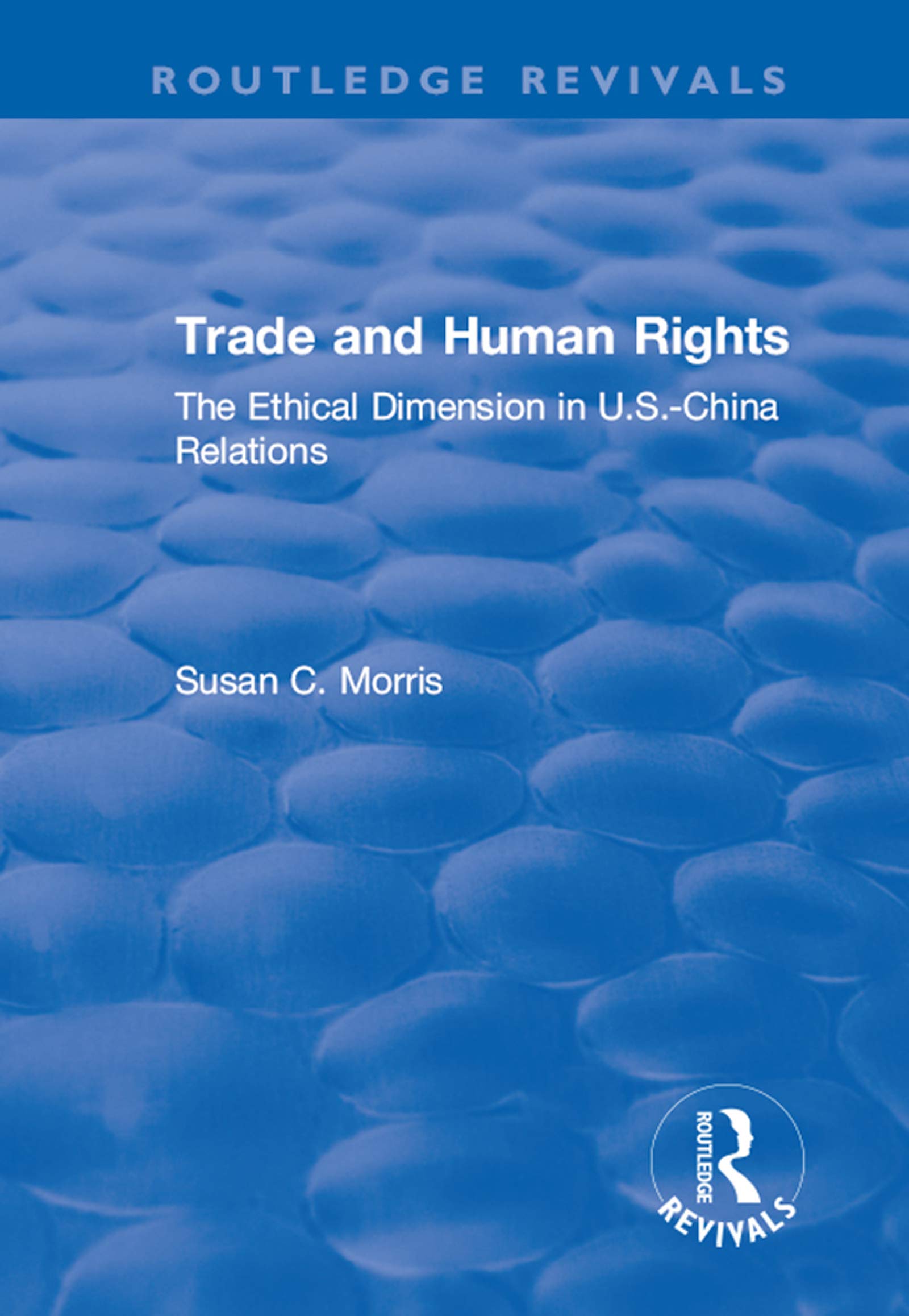 Trade and Human Rights: The Ethical Dimension in Us - China Relations (Routledge Revivals) Business, Finance & Career