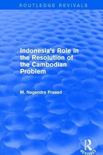 Revival: Indonesia's Role in the Resolution of the Cambodian Problem (2001) (Routledge Revivals) Books