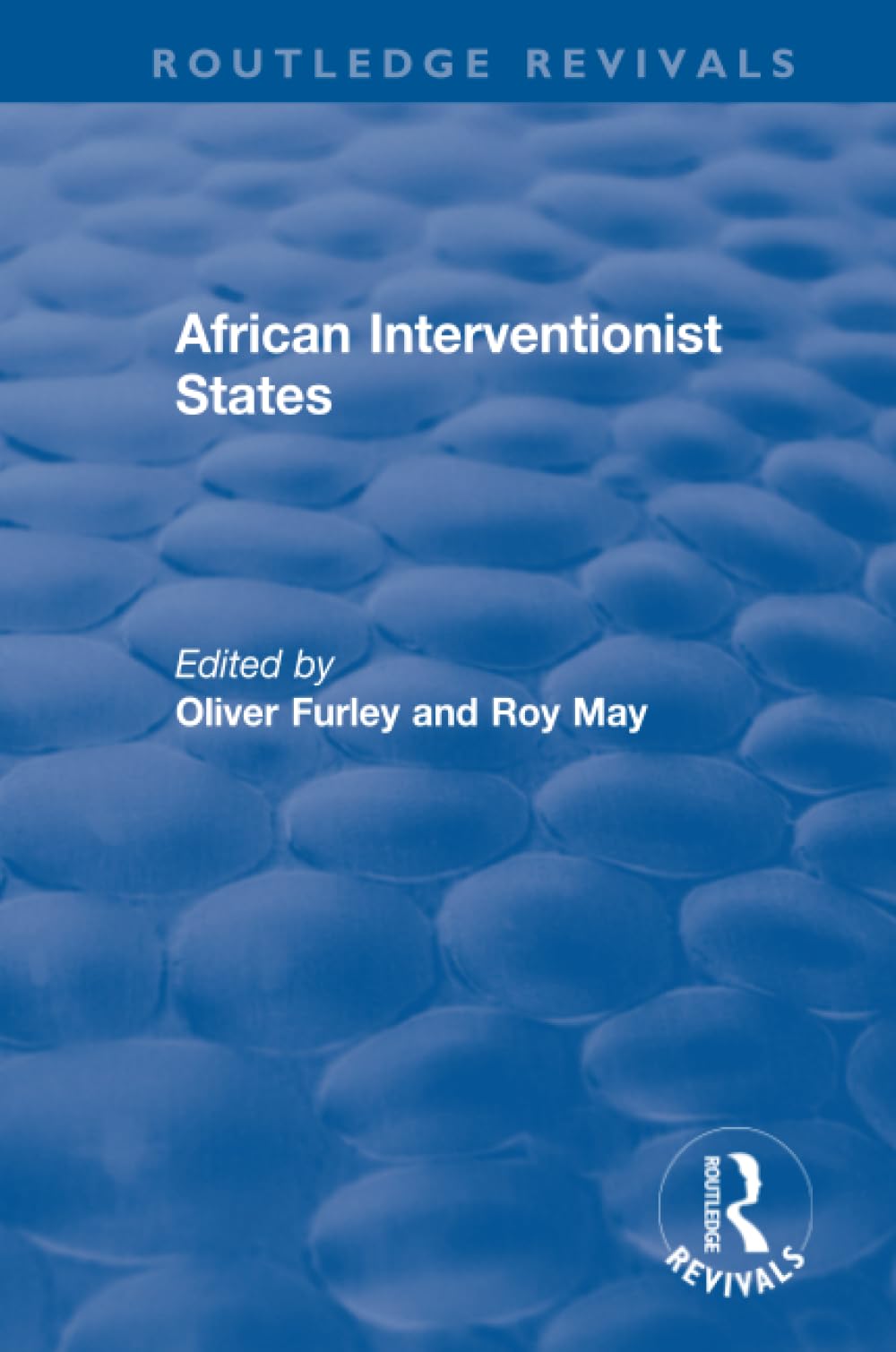 African Interventionist States (Routledge Revivals) Politics & History