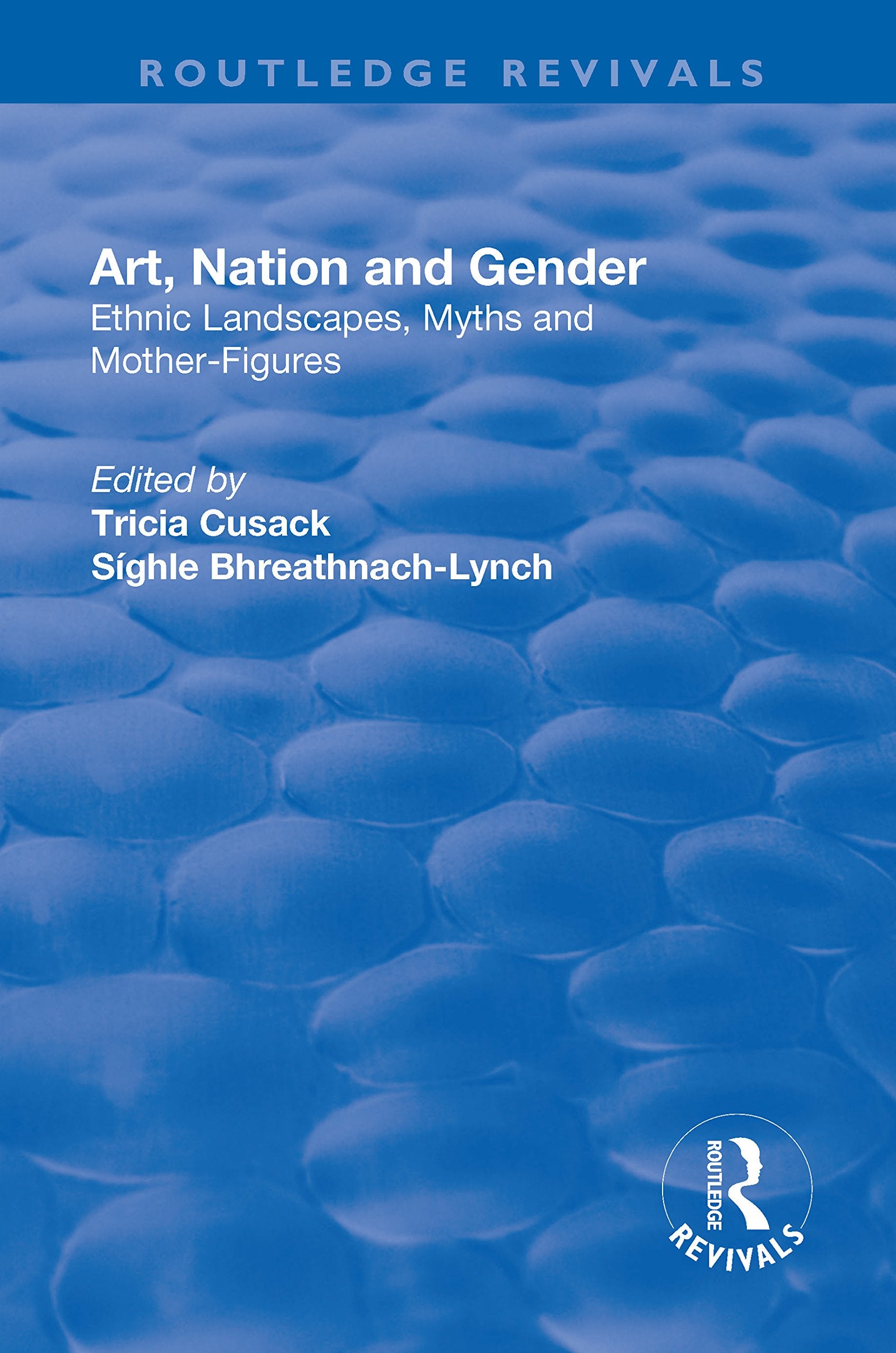 Art, Nation and Gender: Ethnic Landscapes, Myths and Mother-figures (Routledge Revivals) Social Sciences