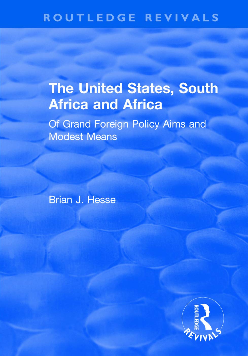 The United States, South Africa and Africa: Of Grand Foreign Policy Aims and Modest Means (Routledge Revivals) Books