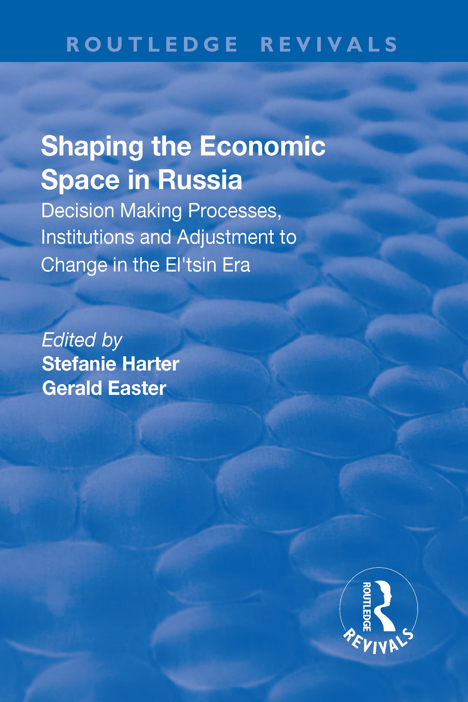 Shaping the Economic Space in Russia: Decision Making Processes, Institutions and Adjustment to Change in the El'tsin Era (Routledge Revivals) Books