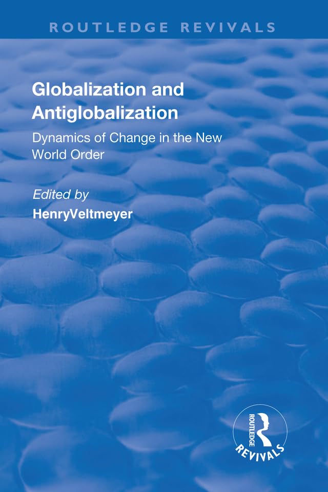 GLOBALIZATION AND ANTIGLOBALIZATION: Dynamics of Change in the New World Order (Routledge Revivals) Social Sciences