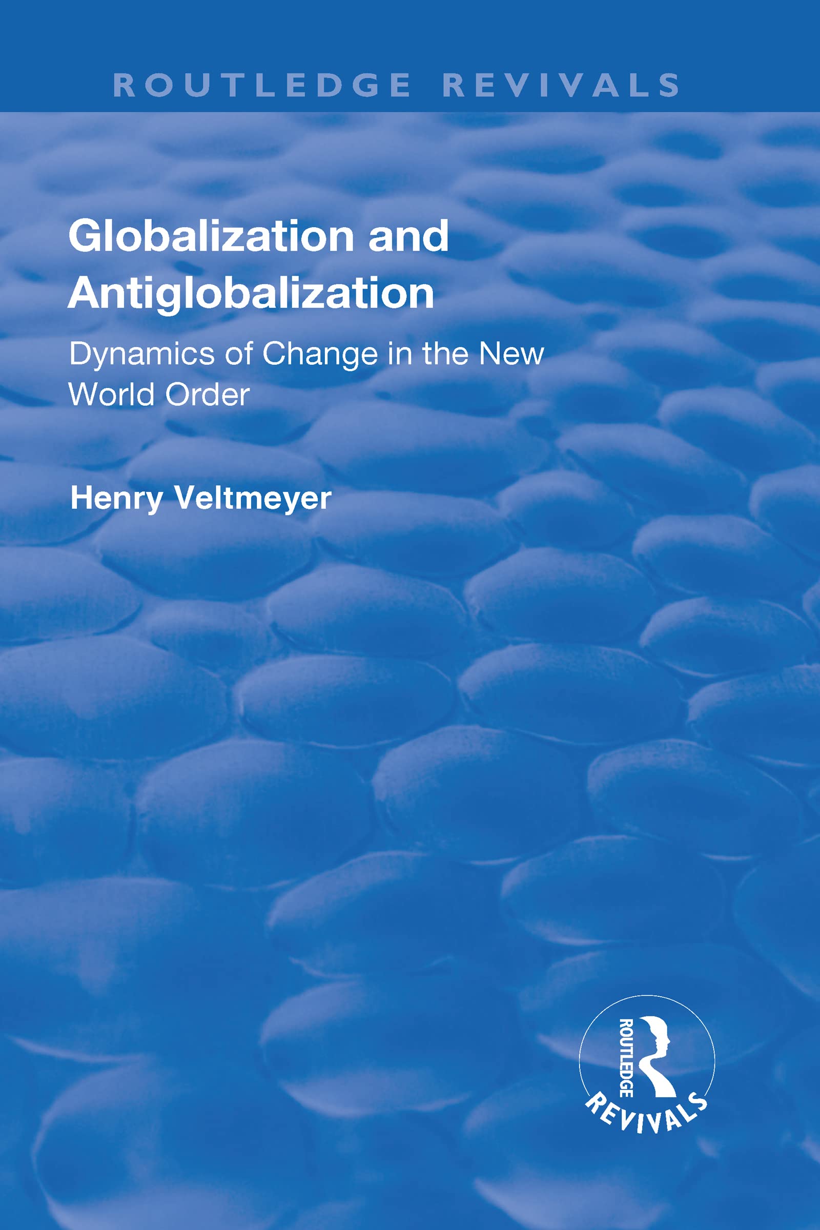 Globalization and Antiglobalization: Dynamics of Change in the New World Order (Routledge Revivals) Social Sciences