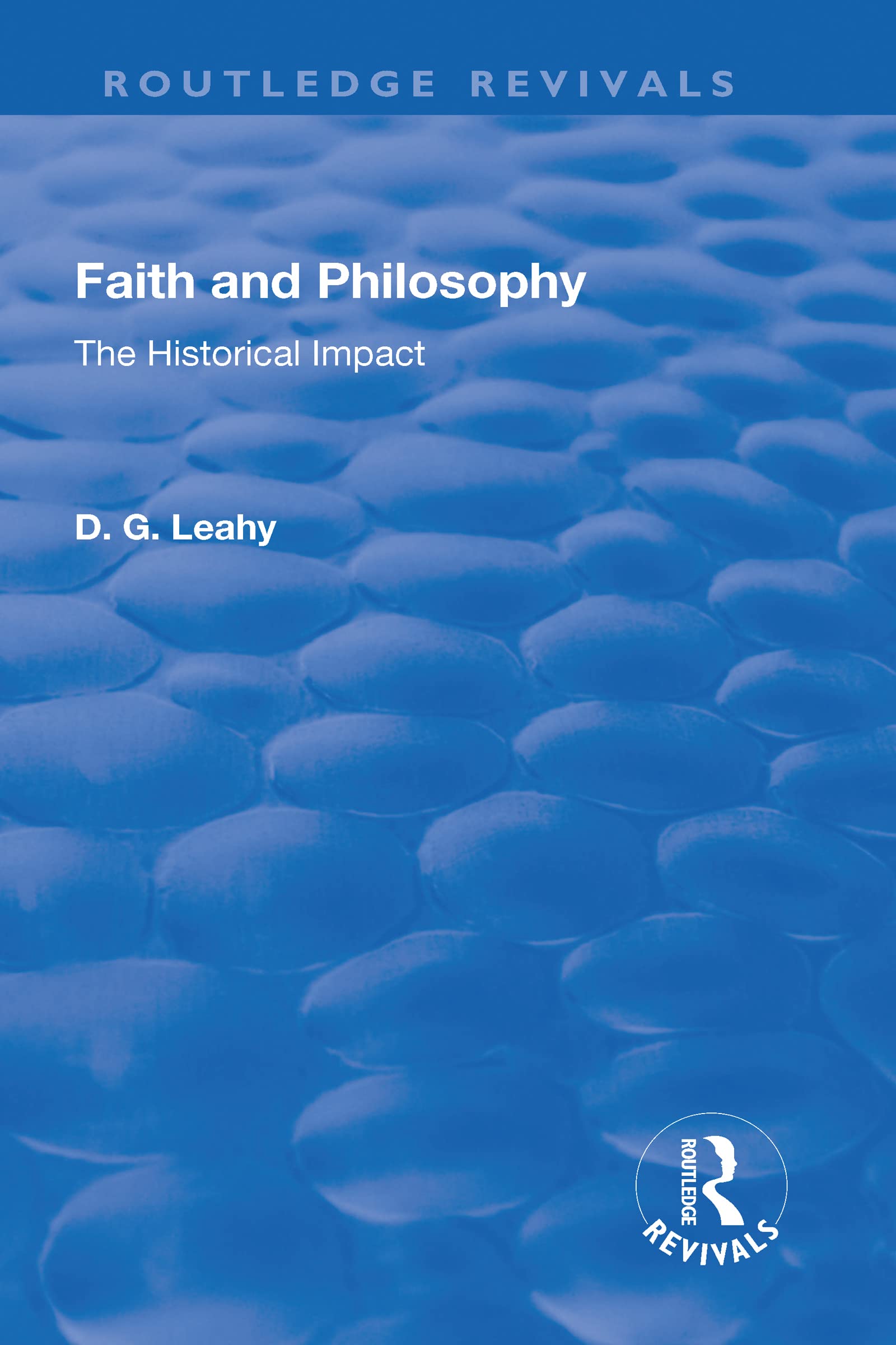 Faith and Philosophy: The Historical Impact (Routledge Revivals) Philosophy