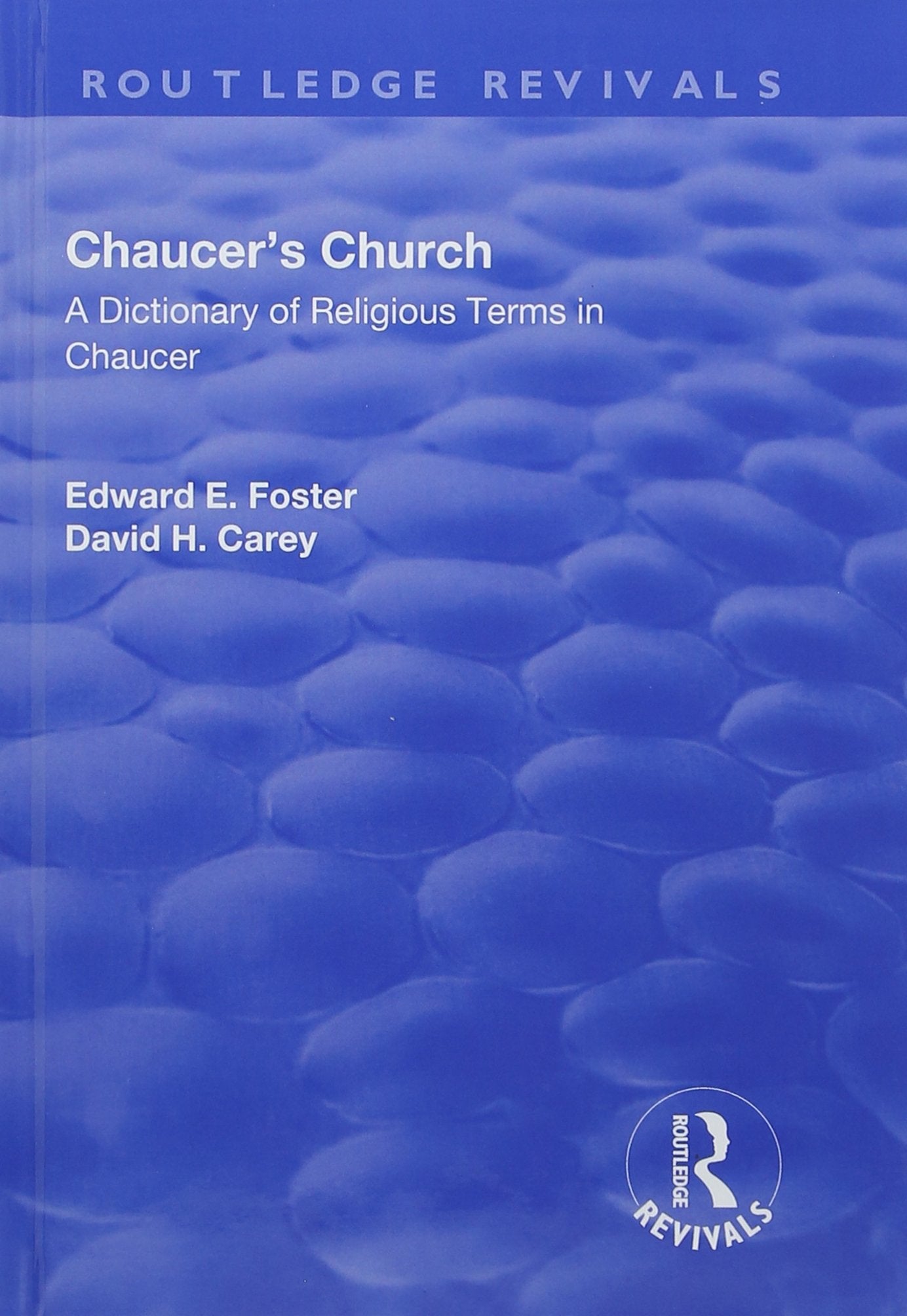 Chaucer's Church: A Dictionary of Religious Terms in Chaucer (Routledge Revivals) Social Sciences