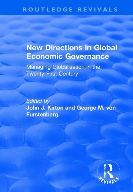 NEW DIRECTIONS IN GLOBAL ECONOMIC G: Managing Globalisation in the Twenty-First Century (Routledge Revivals) Business, Finance & Career