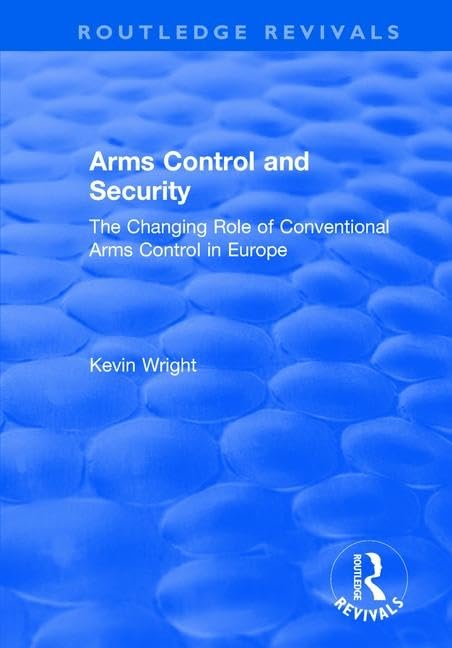 Arms Control and Security: The Changing Role of Conventional Arms Control in Europe (Routledge Revivals) Books