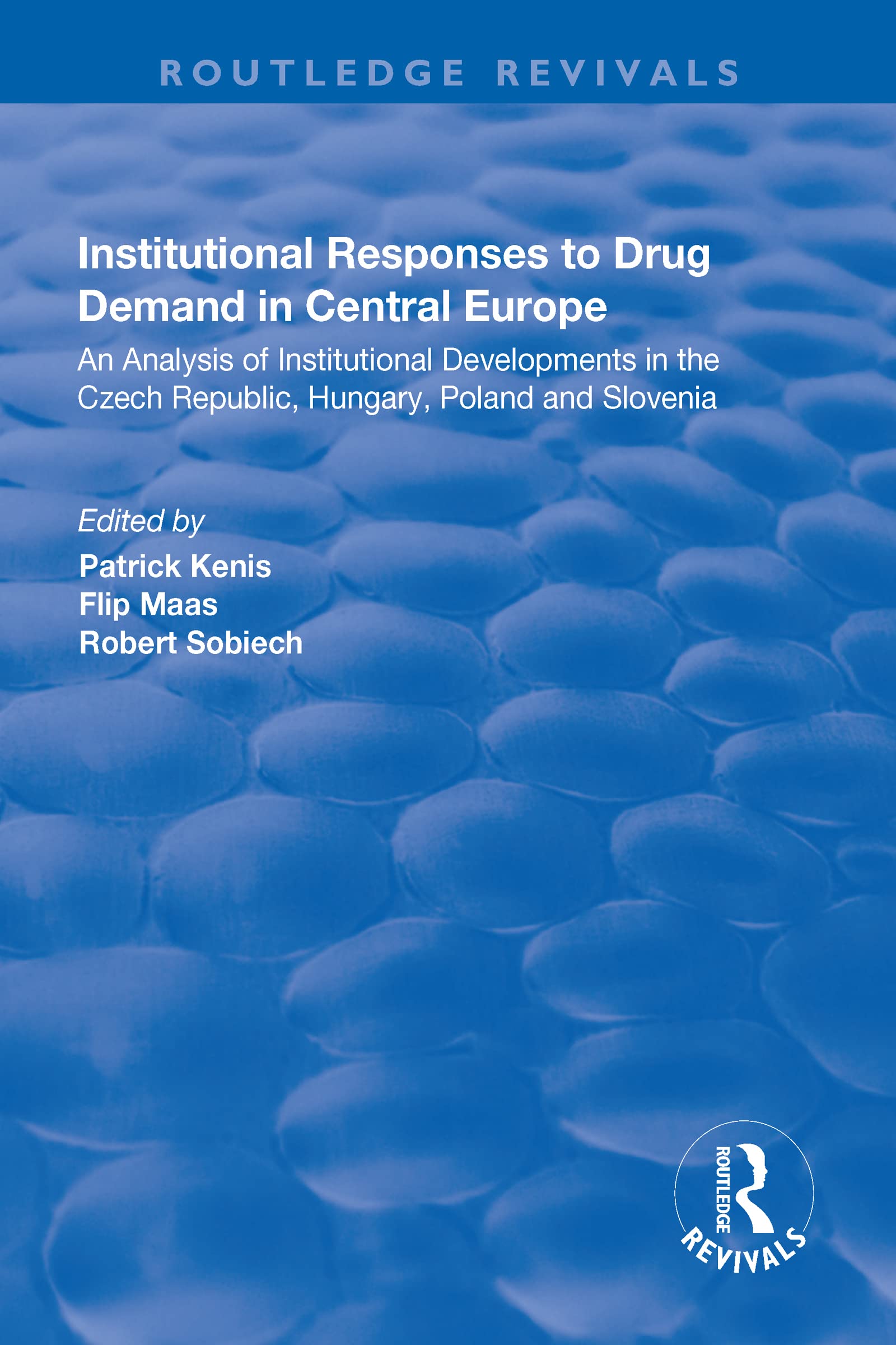 Institutional Responses to Drug Demand in Central Europe: An Analysis of Institutional Developments in the Czech Republic, Hungary, Poland and Slovenia Medicine