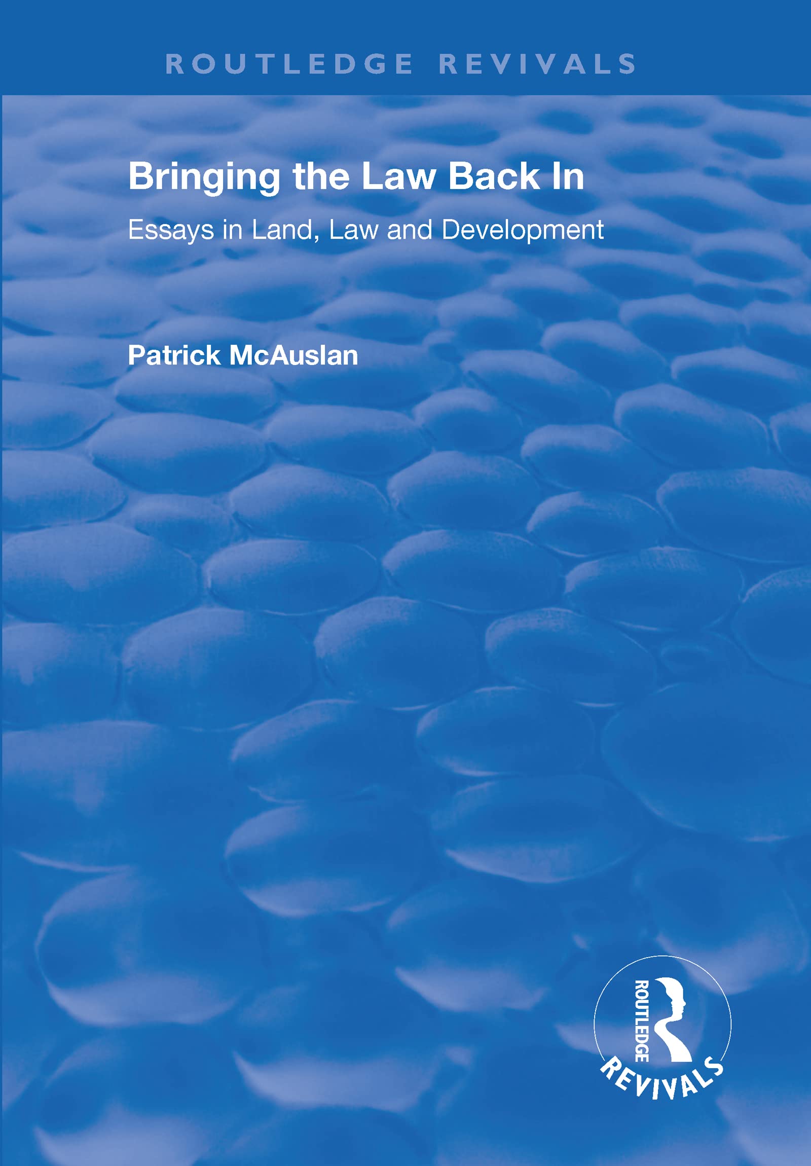Bringing the Law Back In: Essays in Land, Law and Development (Routledge Revivals) Law