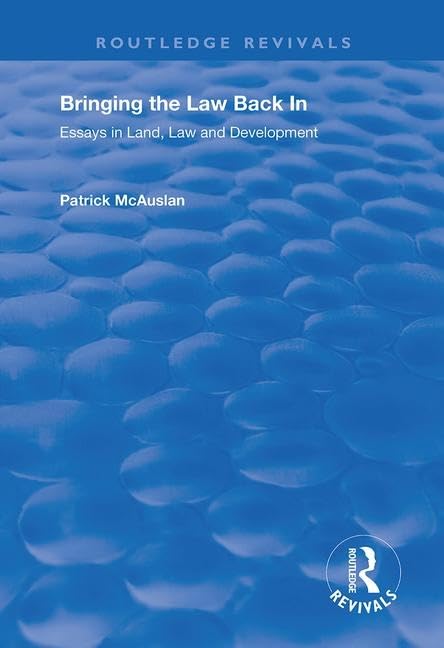 Bringing the Law Back In: Essays in Land, Law and Development (Routledge Revivals) Law