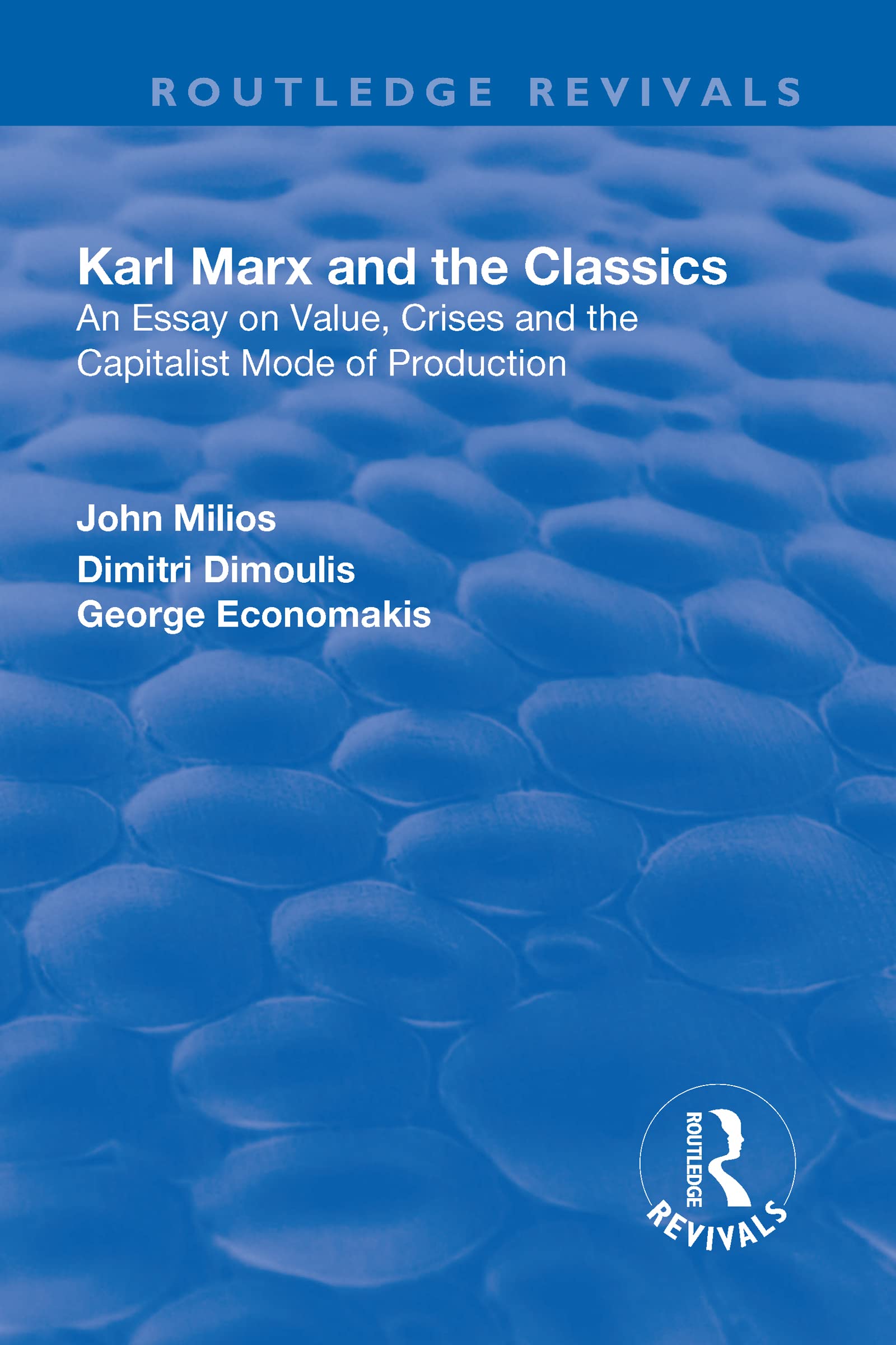 Karl Marx and the Classics: An Essay on Value, Crises and the Capitalist Mode of Production (Routledge Revivals) Business, Finance & Career