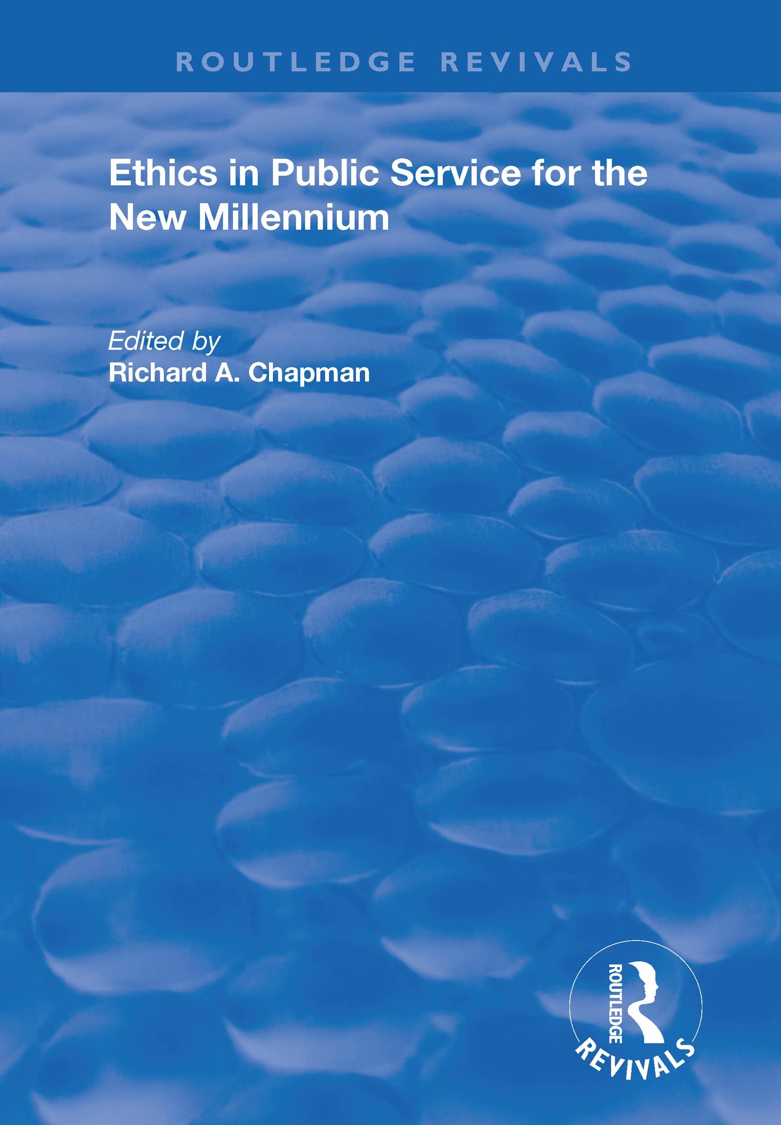 Ethics in Public Service for the New Millennium (Routledge Revivals) Social Sciences