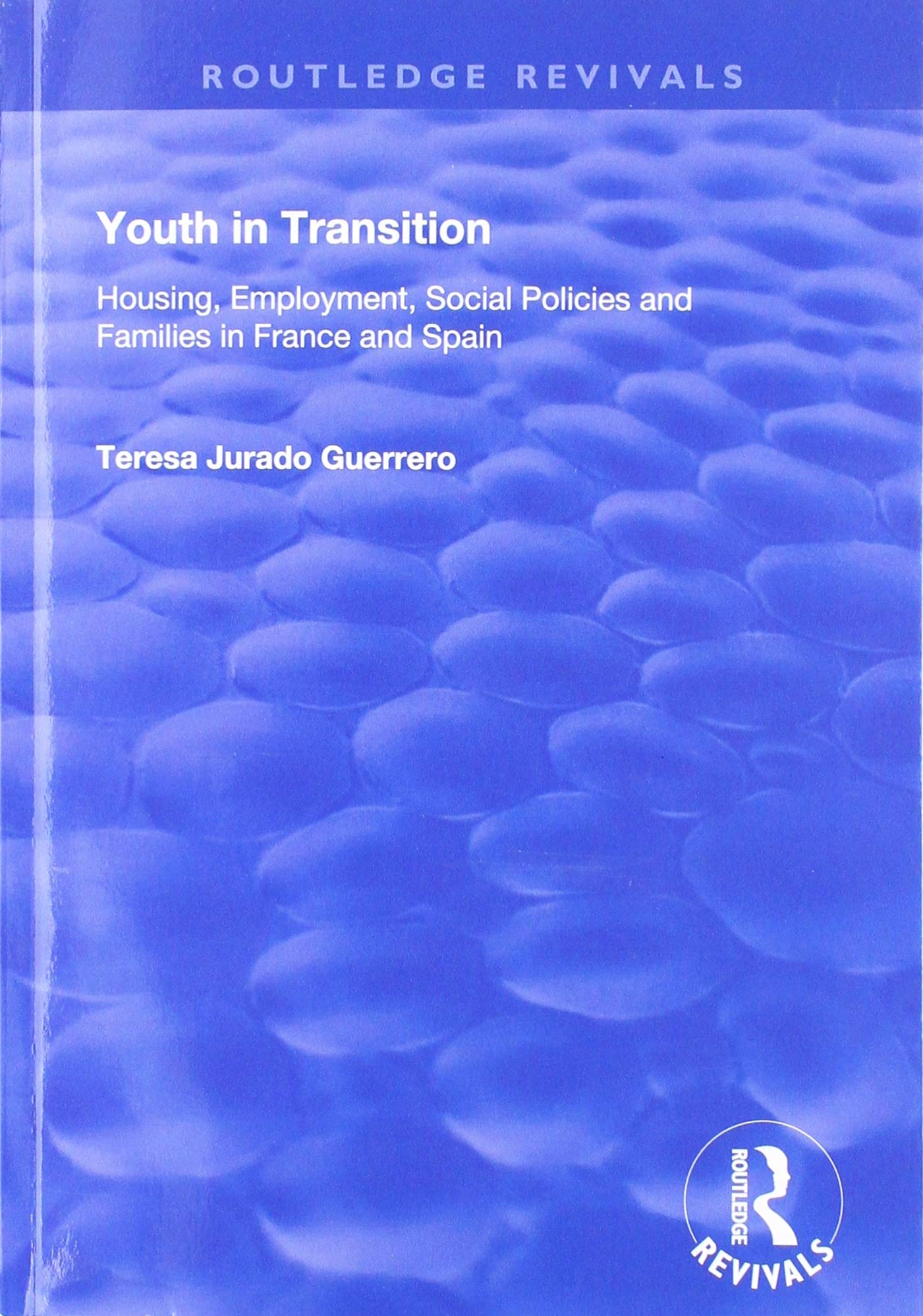 Youth in Transition: Housing, Employment, Social Policies and Families in France and Spain (Routledge Revivals) Partnership & Love